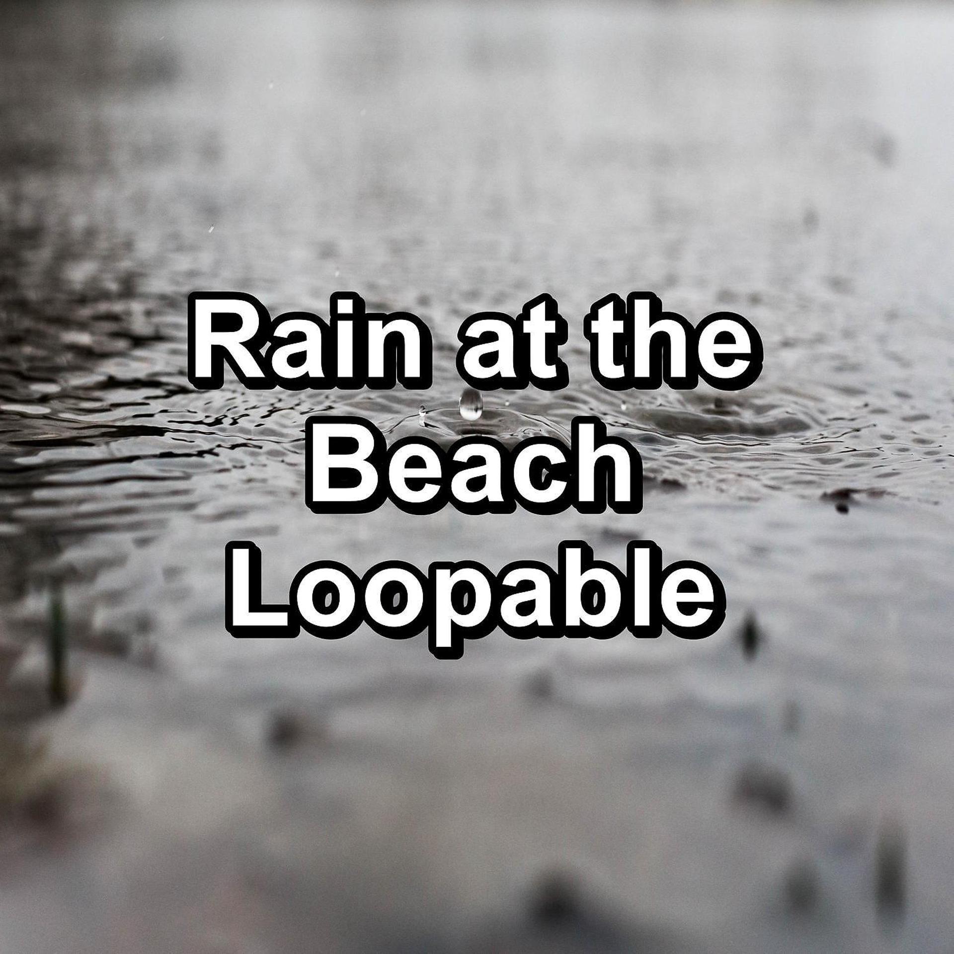 Постер альбома Rain at the Beach Loopable