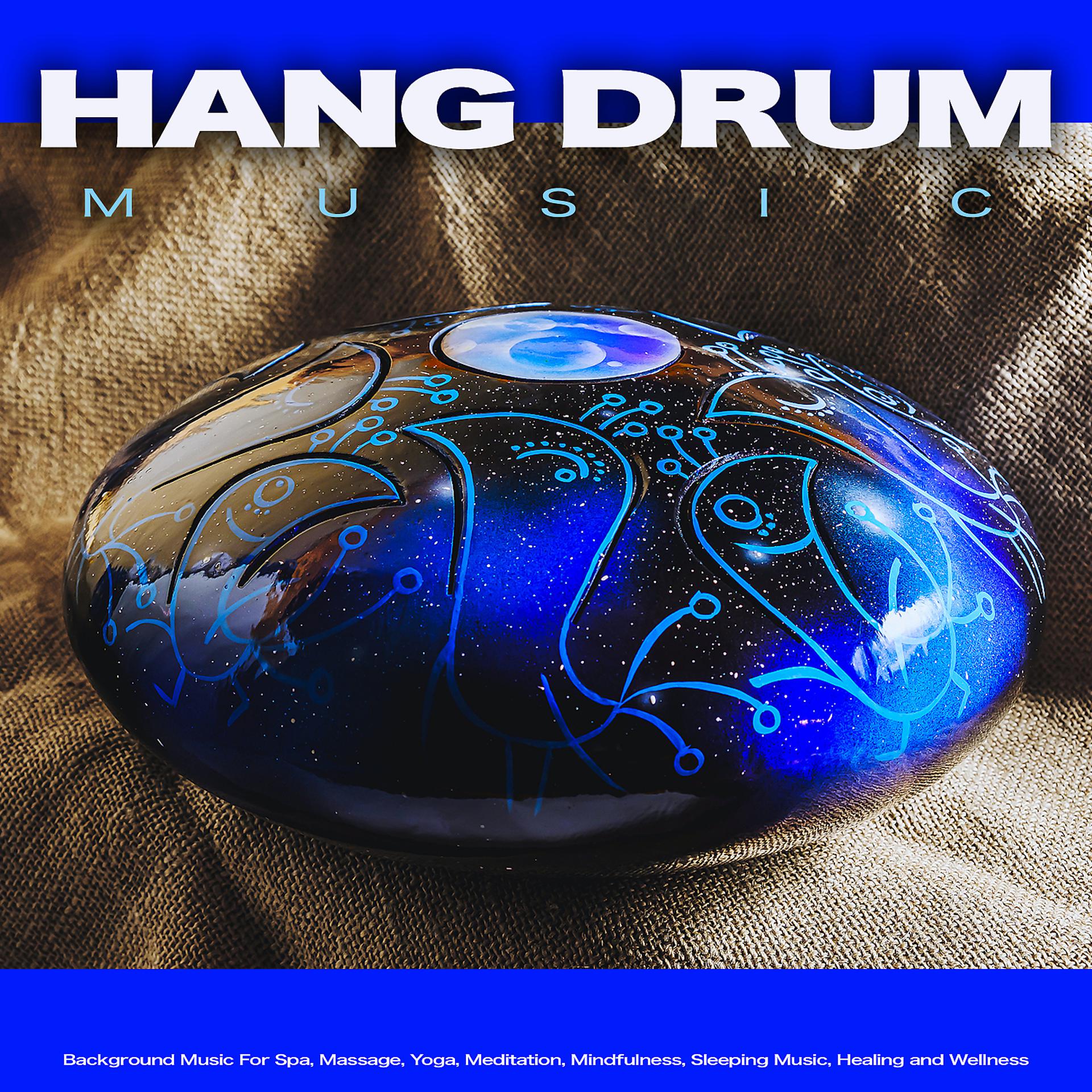 Постер альбома Hang Drum Music: Background Music For Spa, Massage, Yoga, Meditation, Mindfulness, Sleeping Music, Healing and Wellness