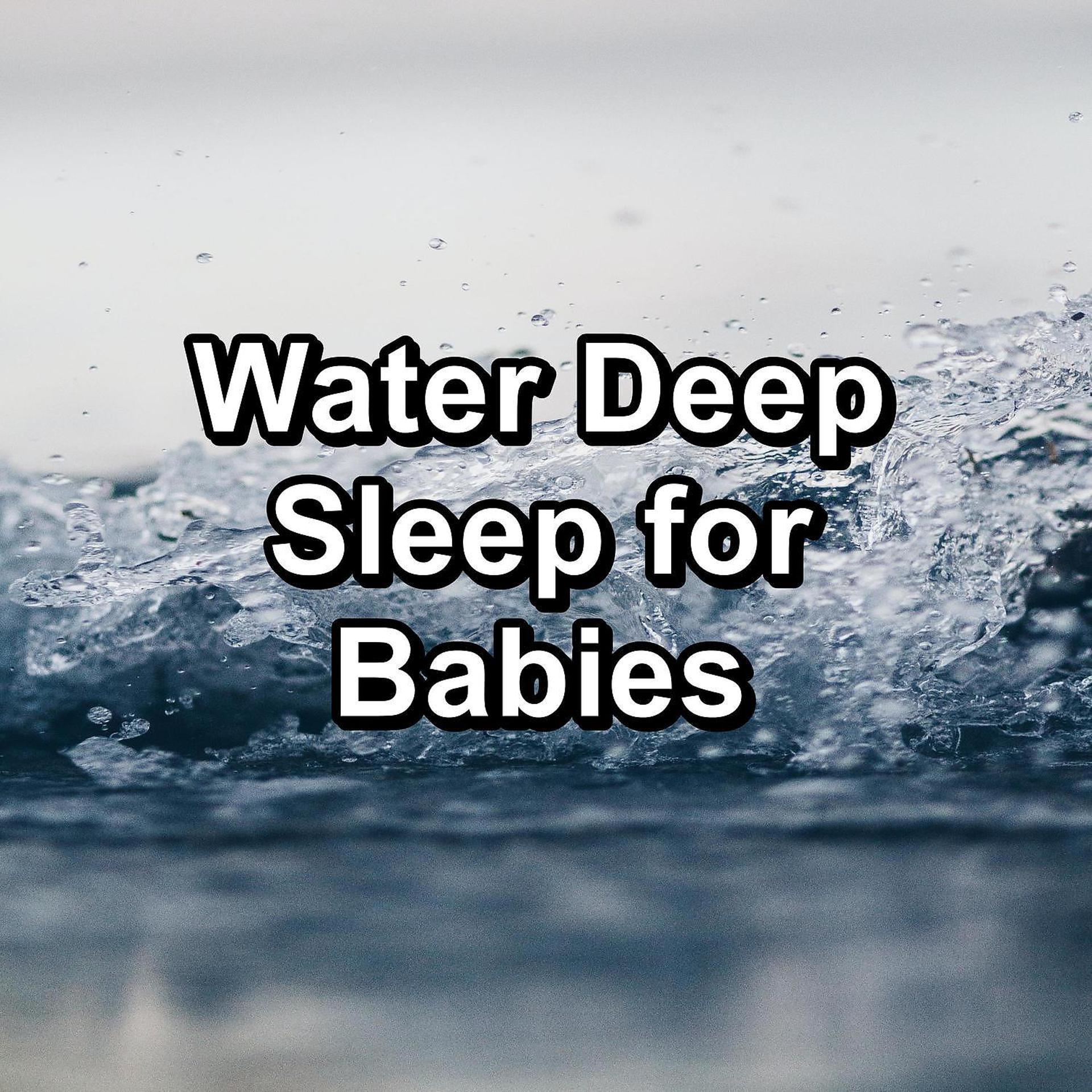 Постер альбома Water Deep Sleep for Babies