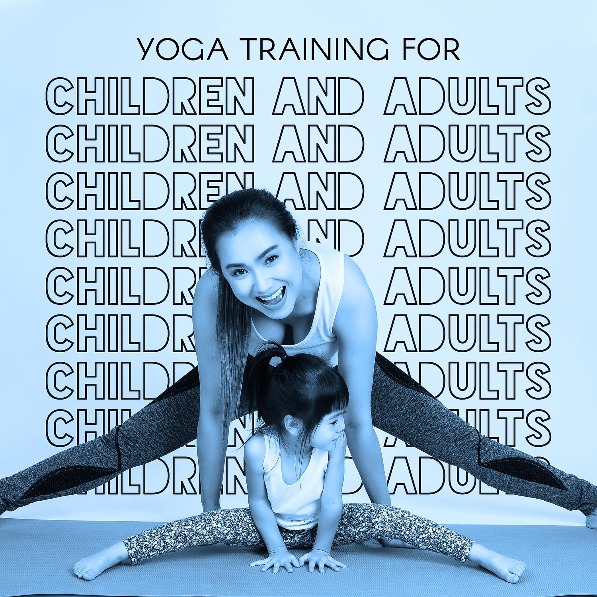 Постер альбома Yoga Training for Children and Adults. Relaxing Music for Exercise, Joy, Satisfaction