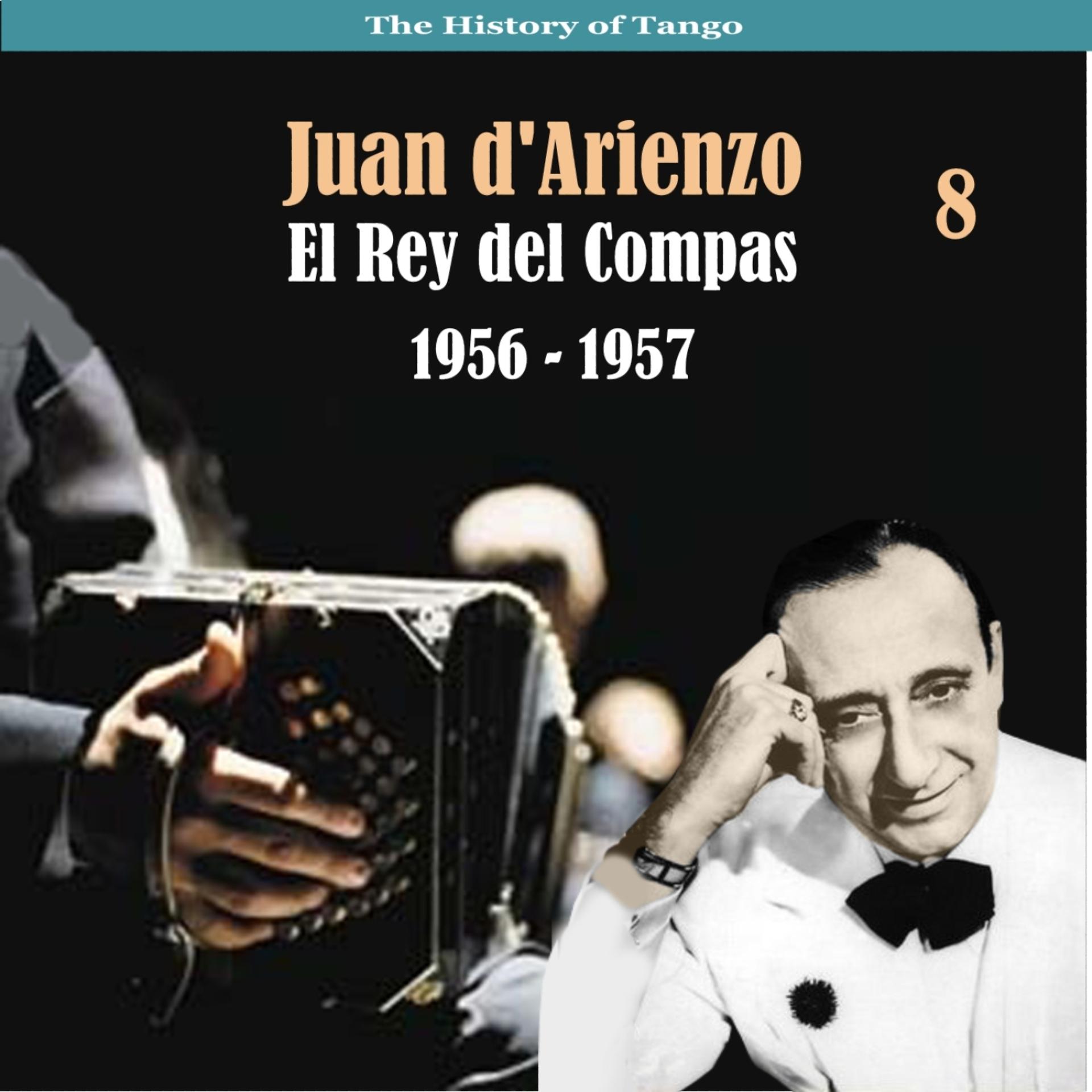 Постер альбома The History of Tango / El Rey del Compas / Recordings 1956 - 1957, Vol. 8