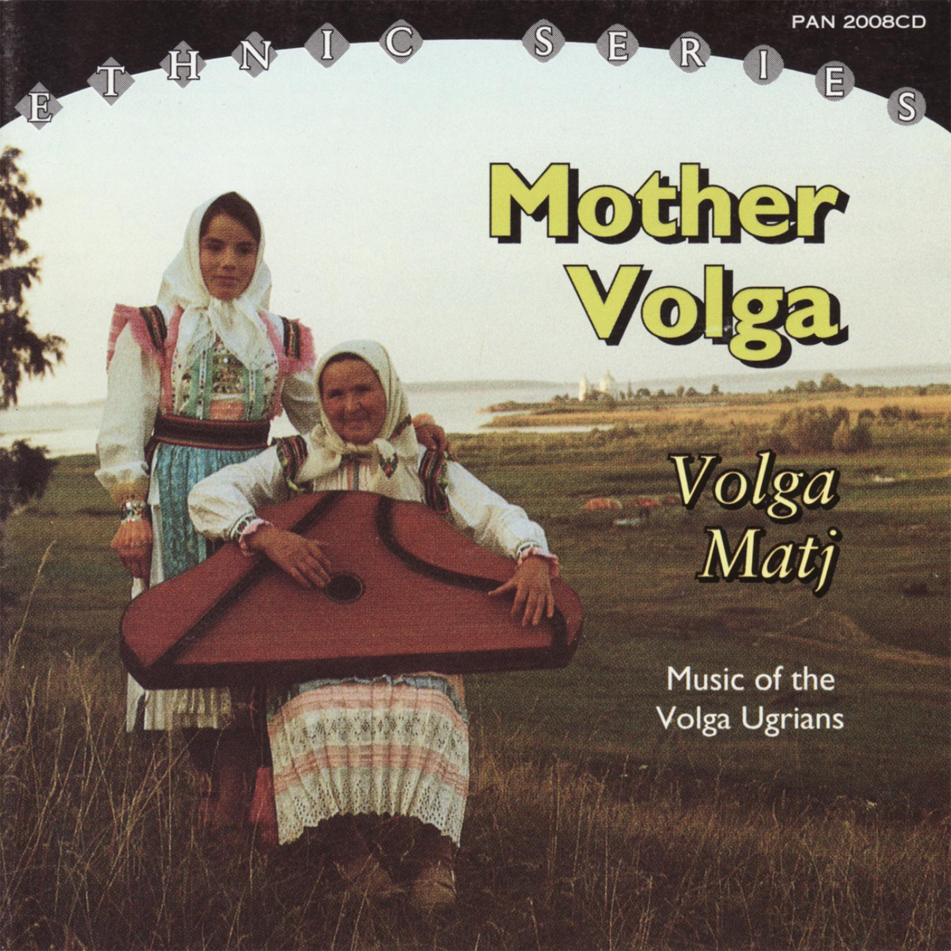 Постер альбома Mother Volga - Volga Matj. Music of the Volga Ugrians.