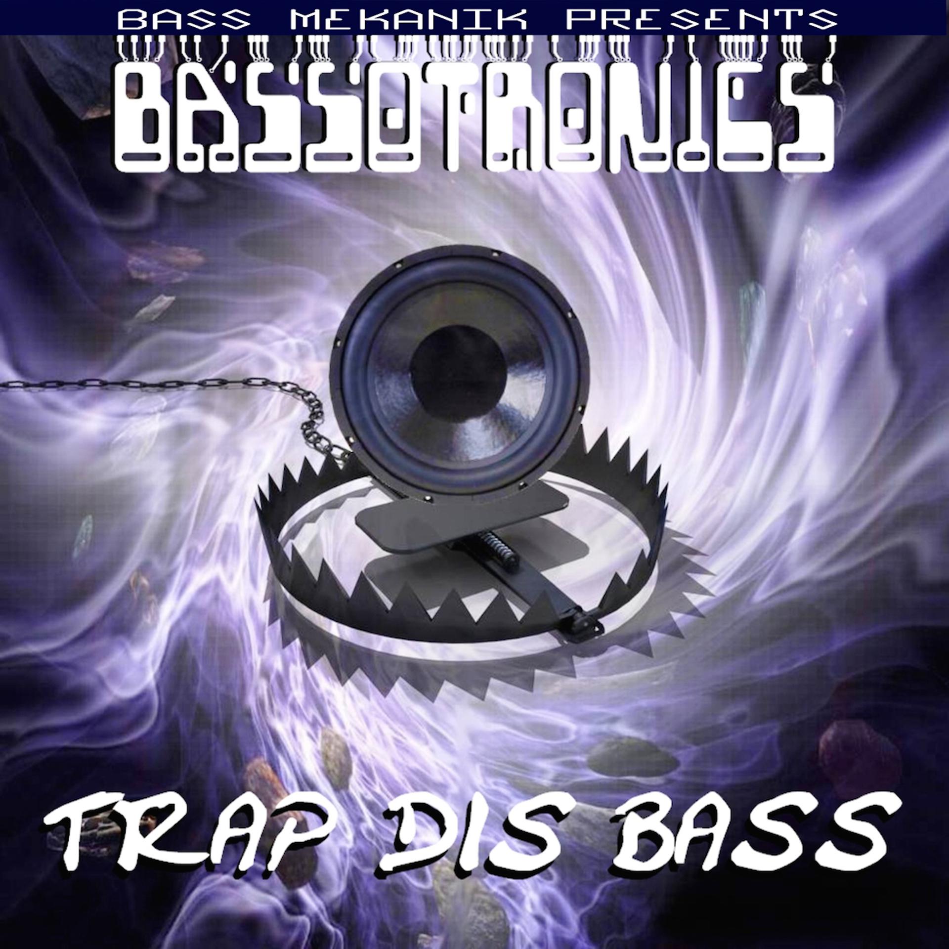 Постер альбома Bass Mekanik Presents Bassotronics: Trap Dis Bass