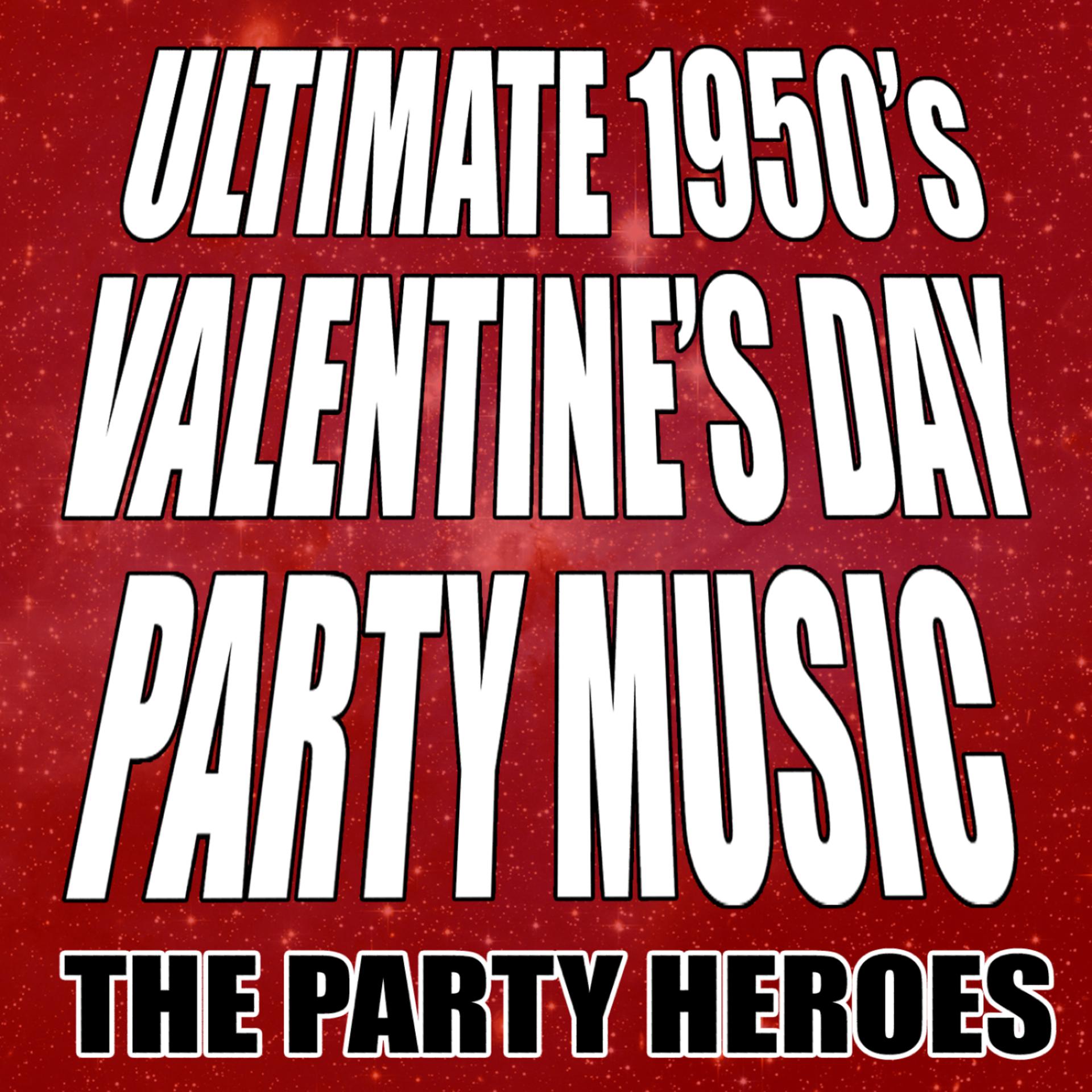Постер альбома Ultimate 1950's Valentine's Day Party Music
