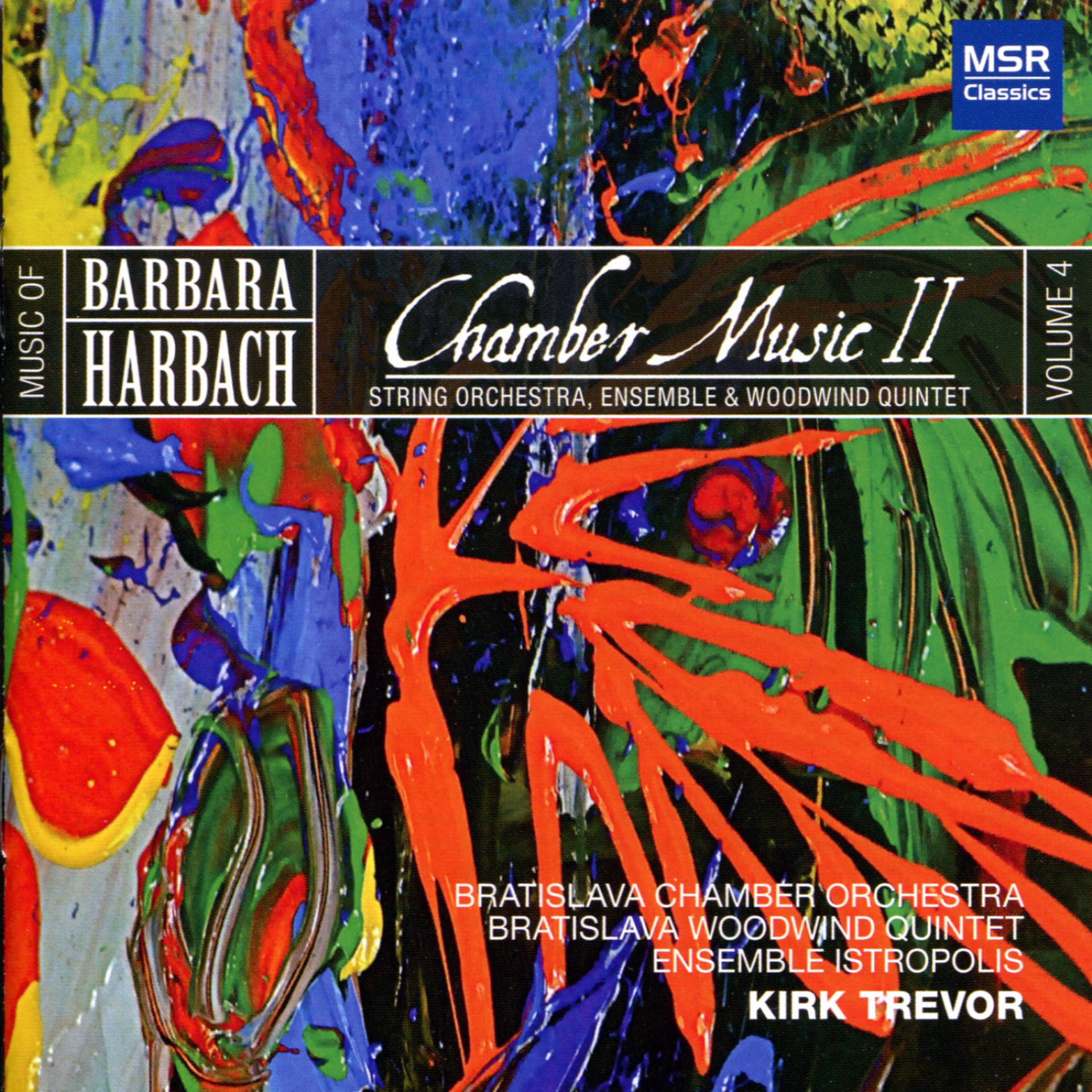 Постер альбома Music of Barbara Harbach, Vol. 4: Chamber Music II - Strings and Woodwind Quintet4: Chamber Music II - Strings & Woodwind Quintet