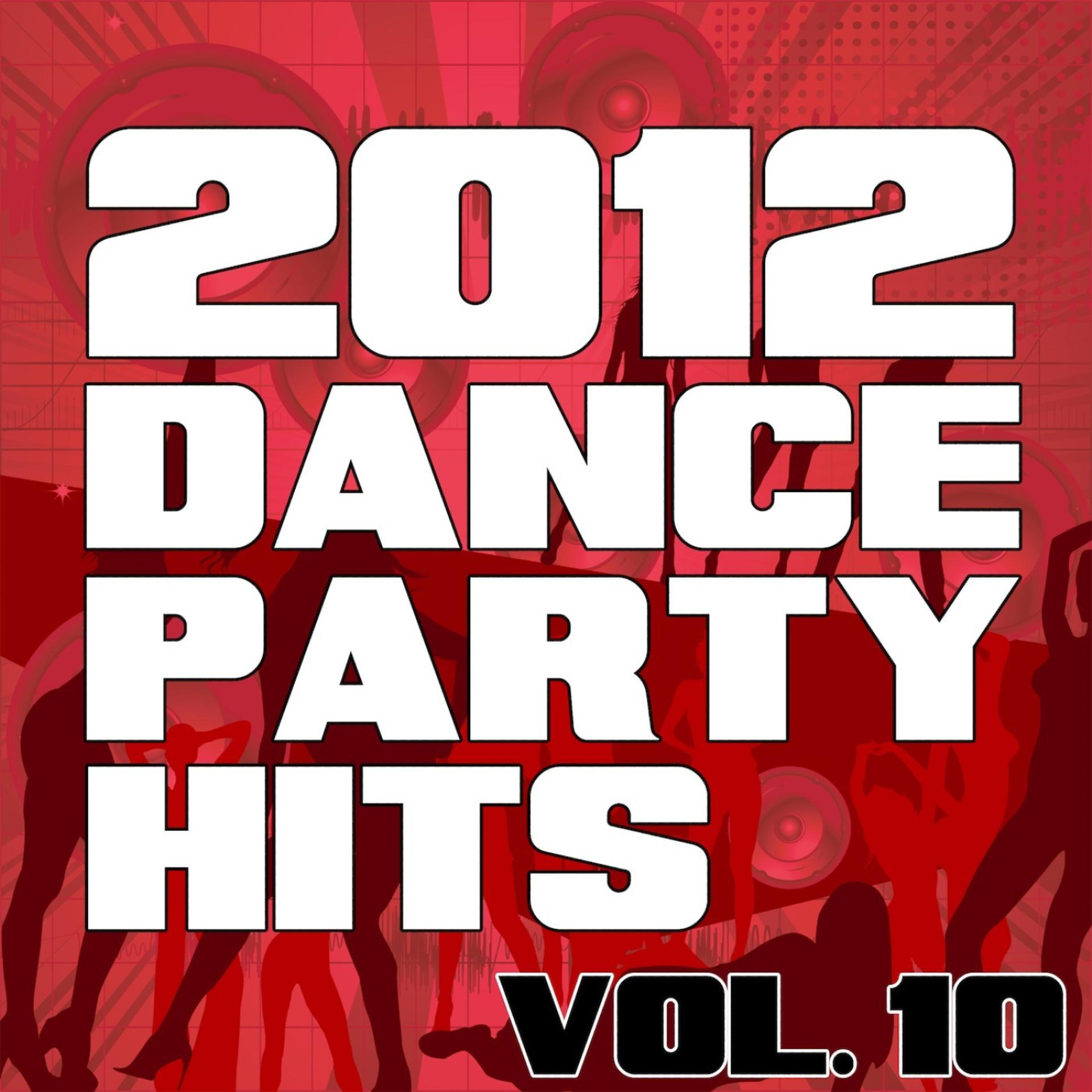 Постер альбома 2012 Dance Party Hits, Vol. 10