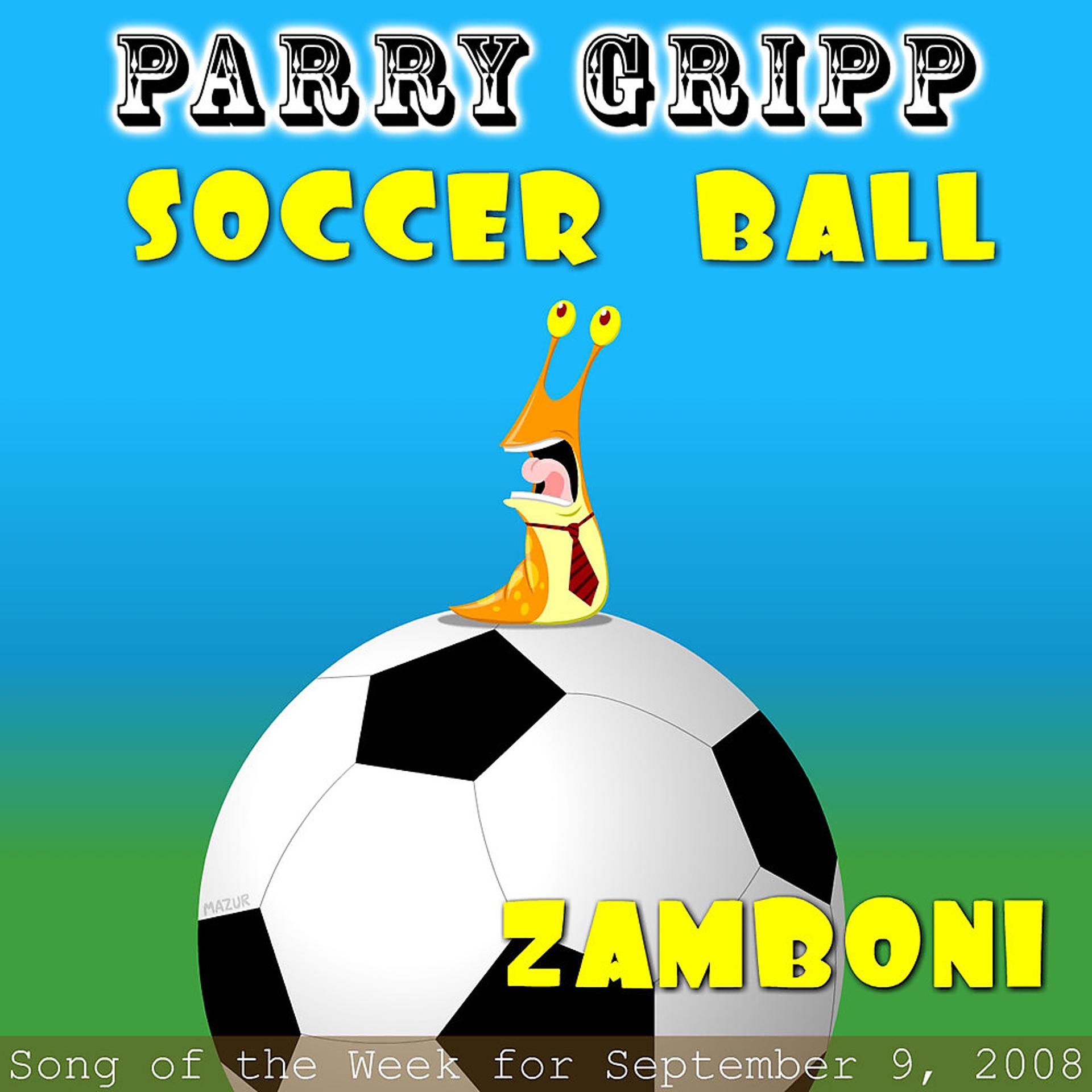 Постер альбома Soccer Ball: Parry Gripp Song of the Week for September 9, 2008 - Single