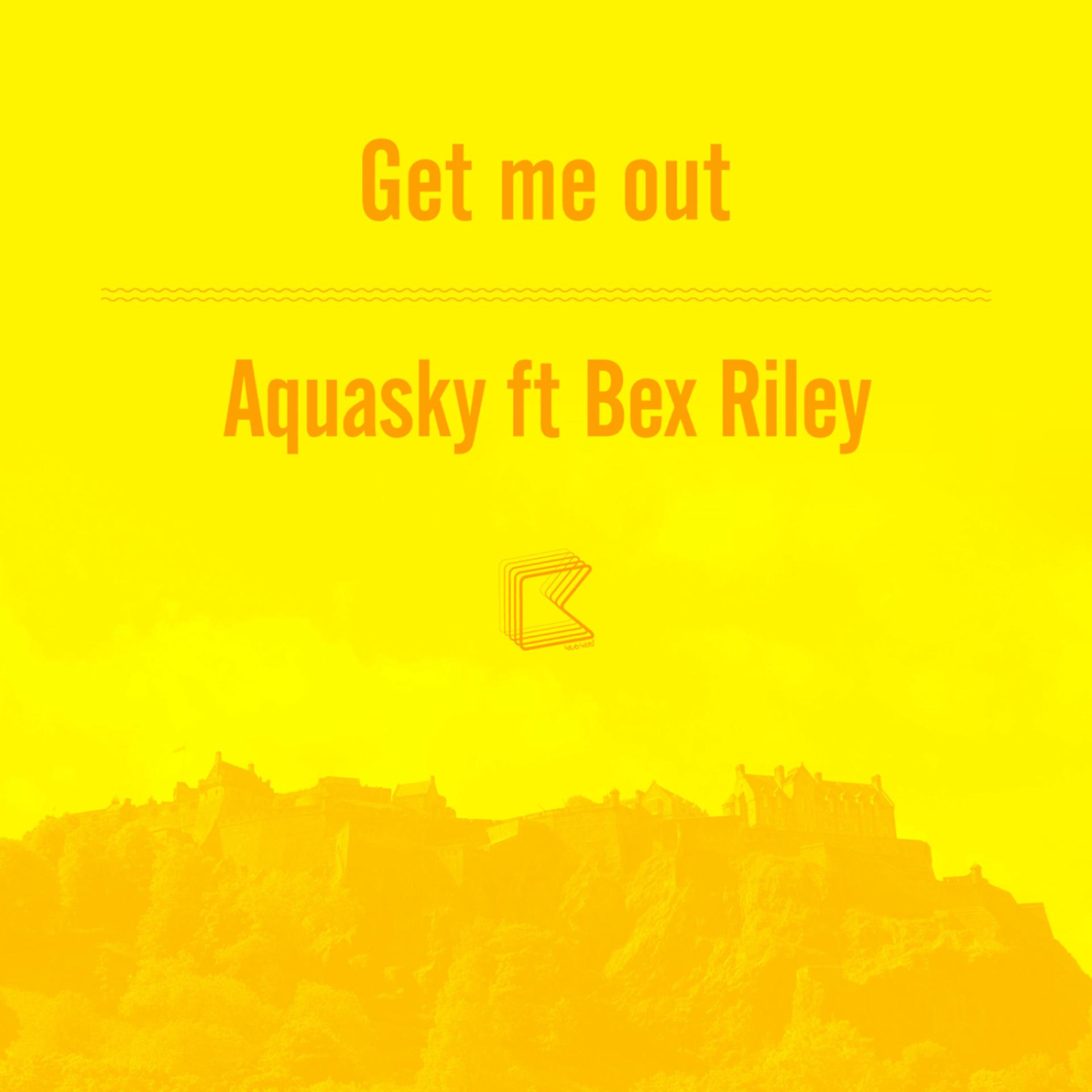 Постер альбома Get Me Out (feat. Bex Riley)