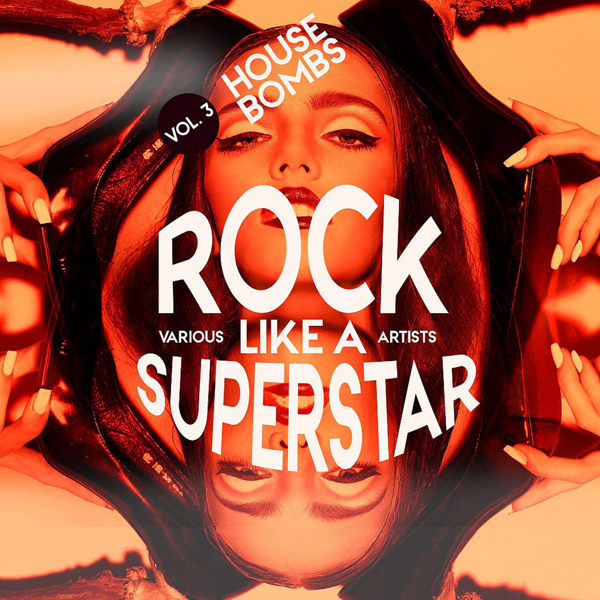 Постер альбома Rock Like a Superstar, Vol. 3 (House Bombs)