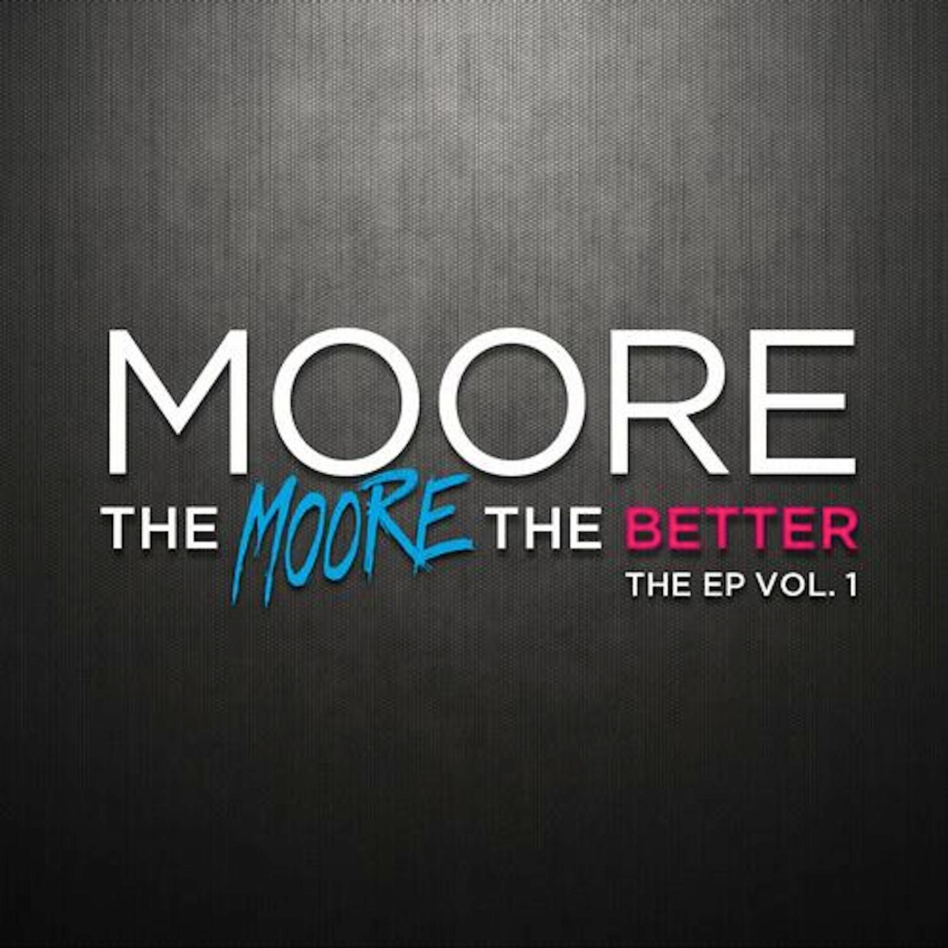 Постер альбома The Moore The Better