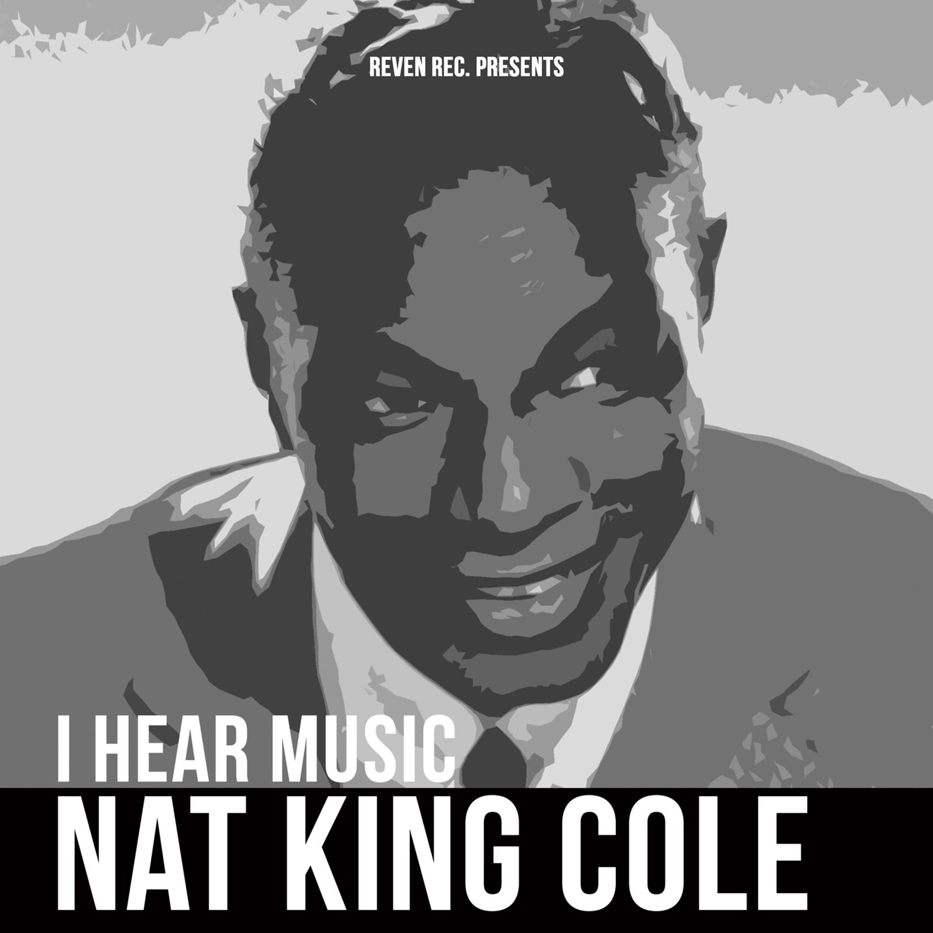 Постер альбома Nat King Cole - I Hear Music