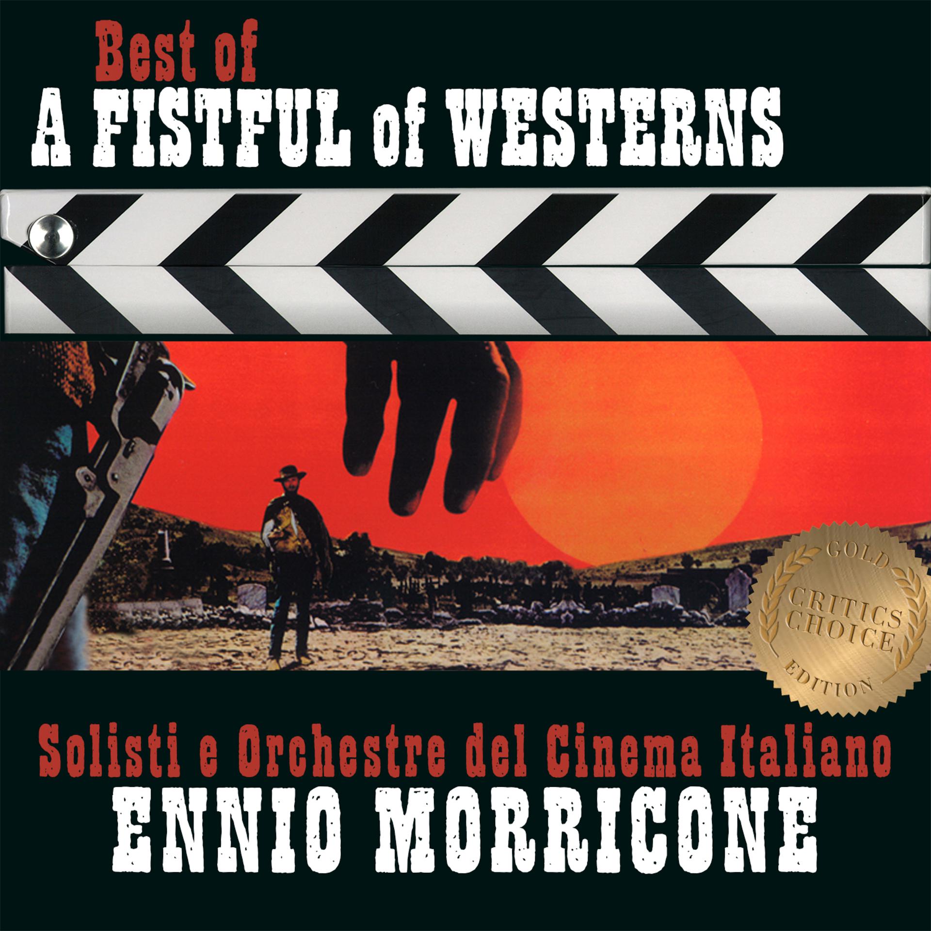 Постер альбома Ennio Morricone  - Best of a Fistful of Westerns - Critic's Choice