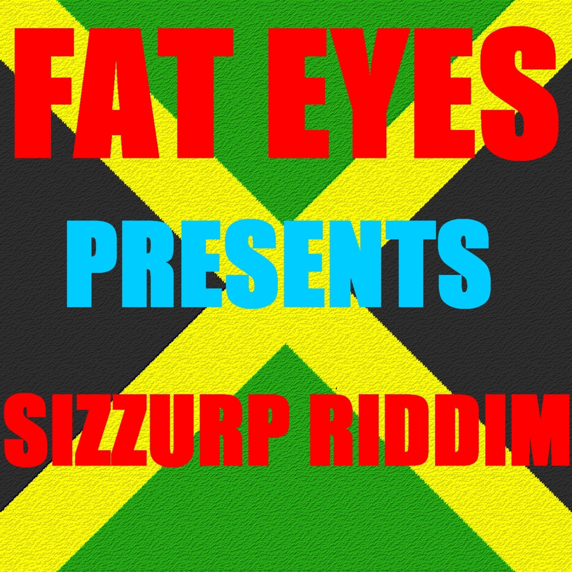 Постер альбома Fat Eyes presents SIZZURP Riddim