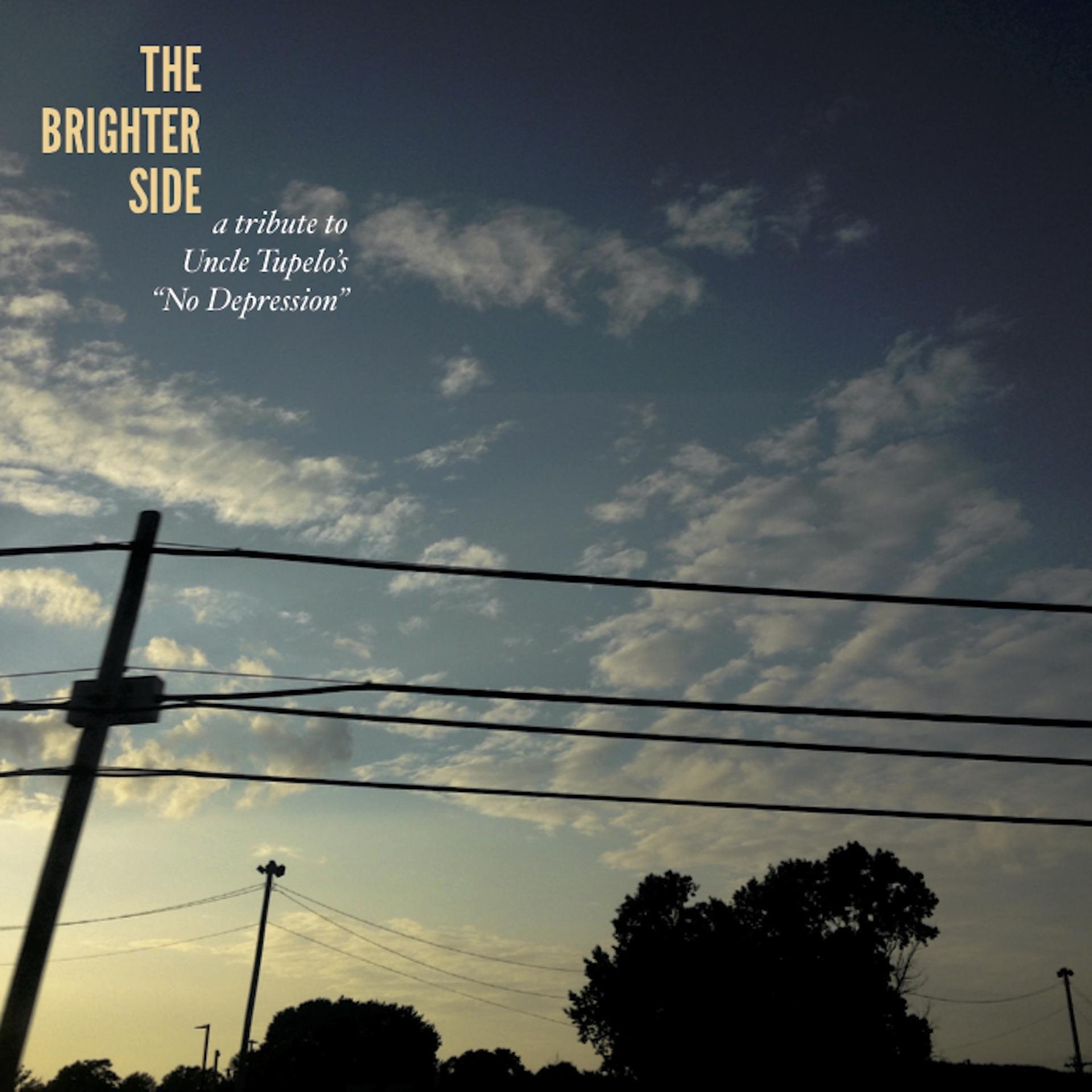 Постер альбома The Brighter Side: A 25th Anniversary Tribute to Uncle Tupelo's No Depression