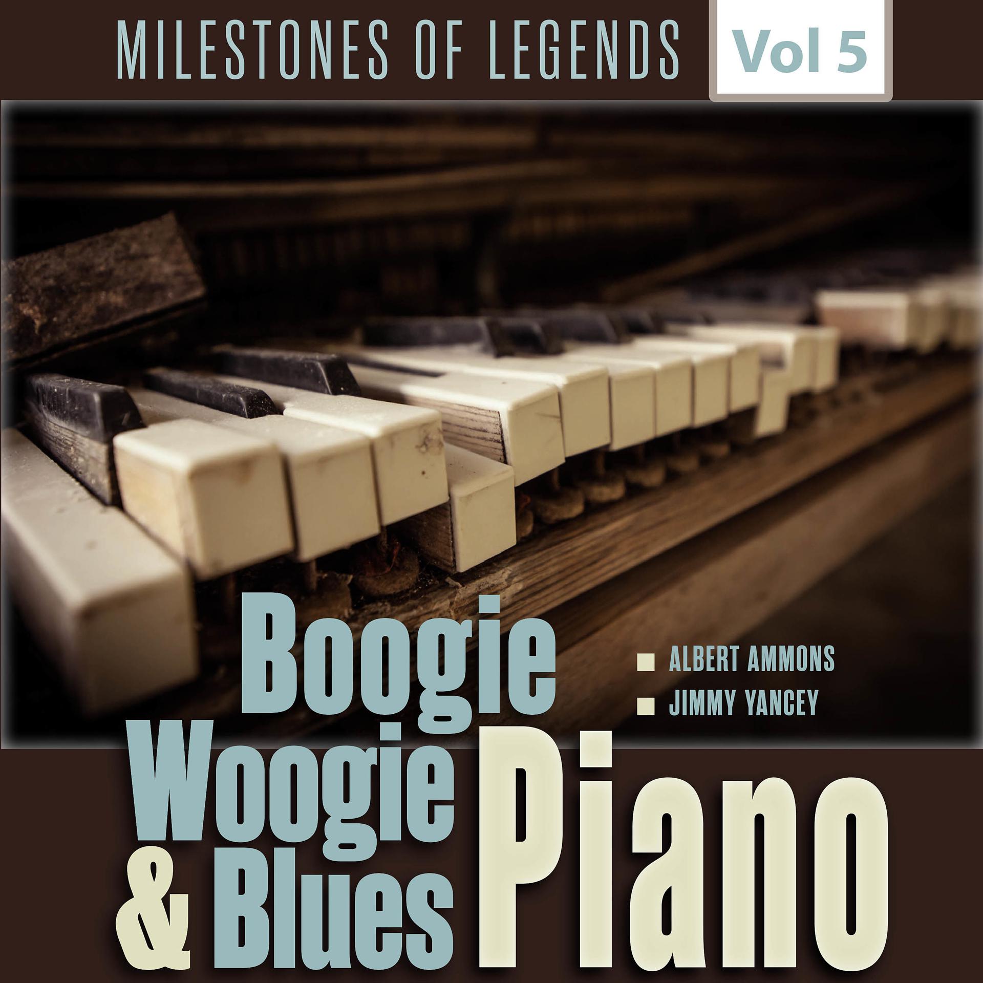 Постер альбома Milestones of Legends - Boogie Woogie & Blues Piano, Vol. 5