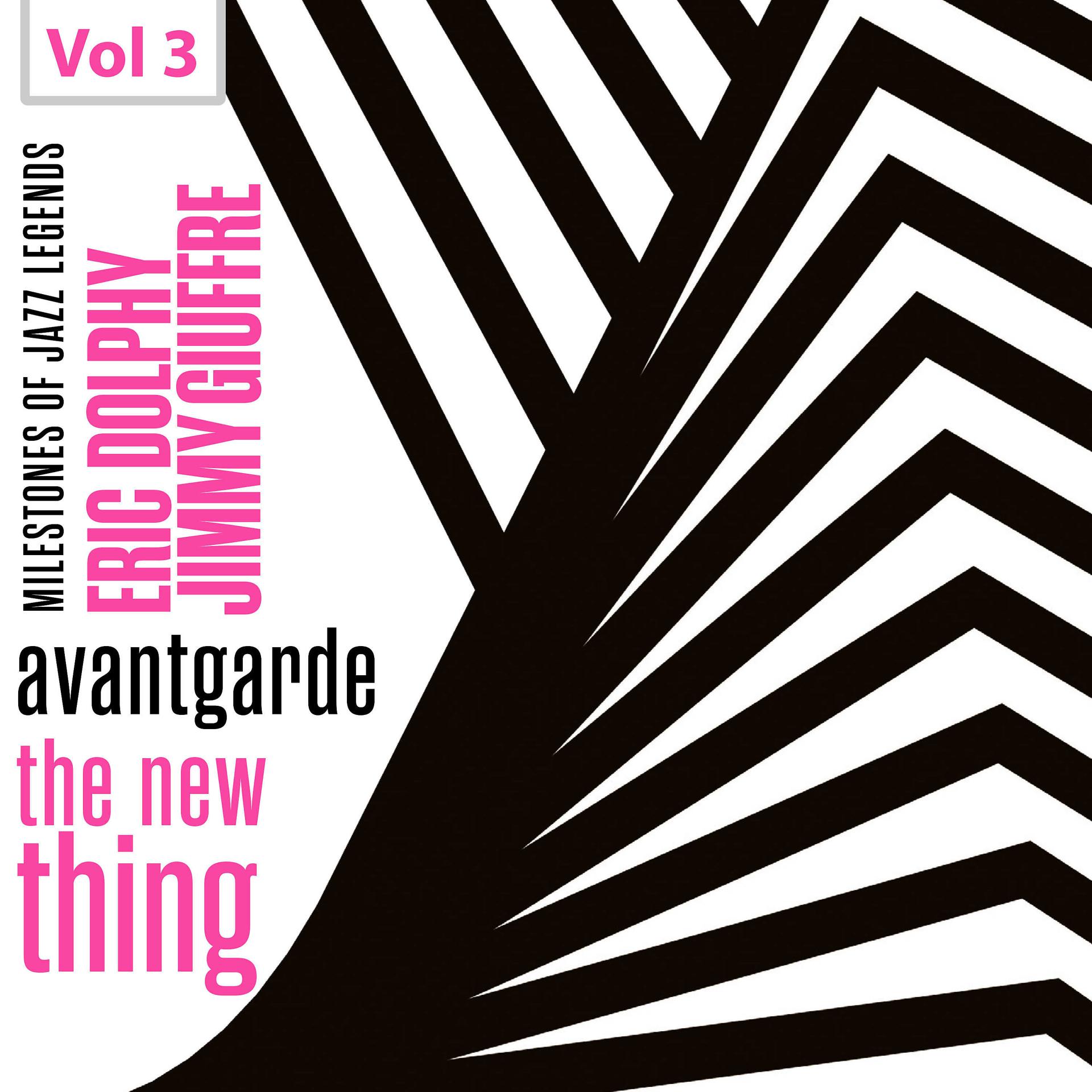 Постер альбома Milestones of Jazz Legends - Avantgarde the New Thing, Vol. 3