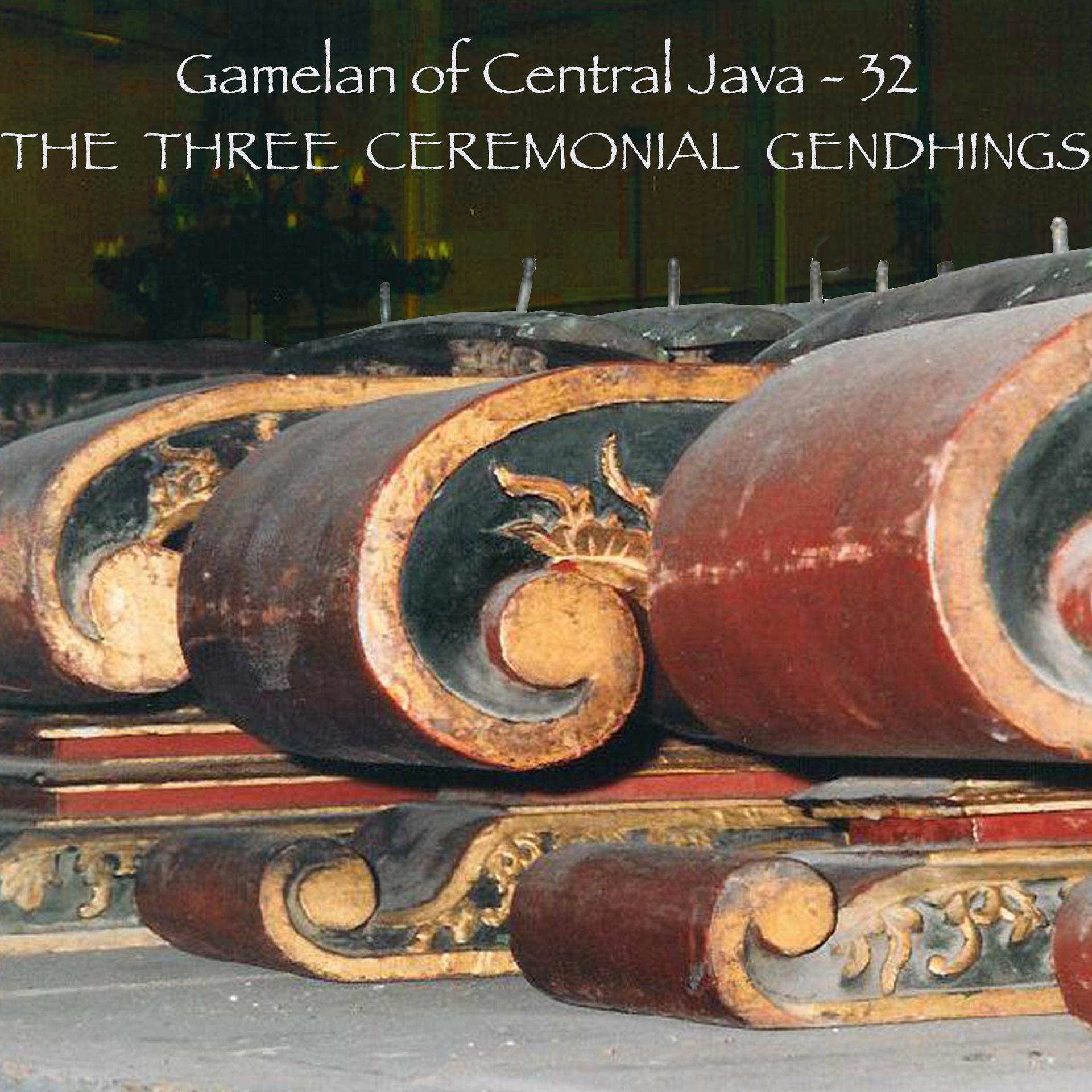 Постер альбома Gamelan of Central Java - 32 The Three Ceremonial Gendhings