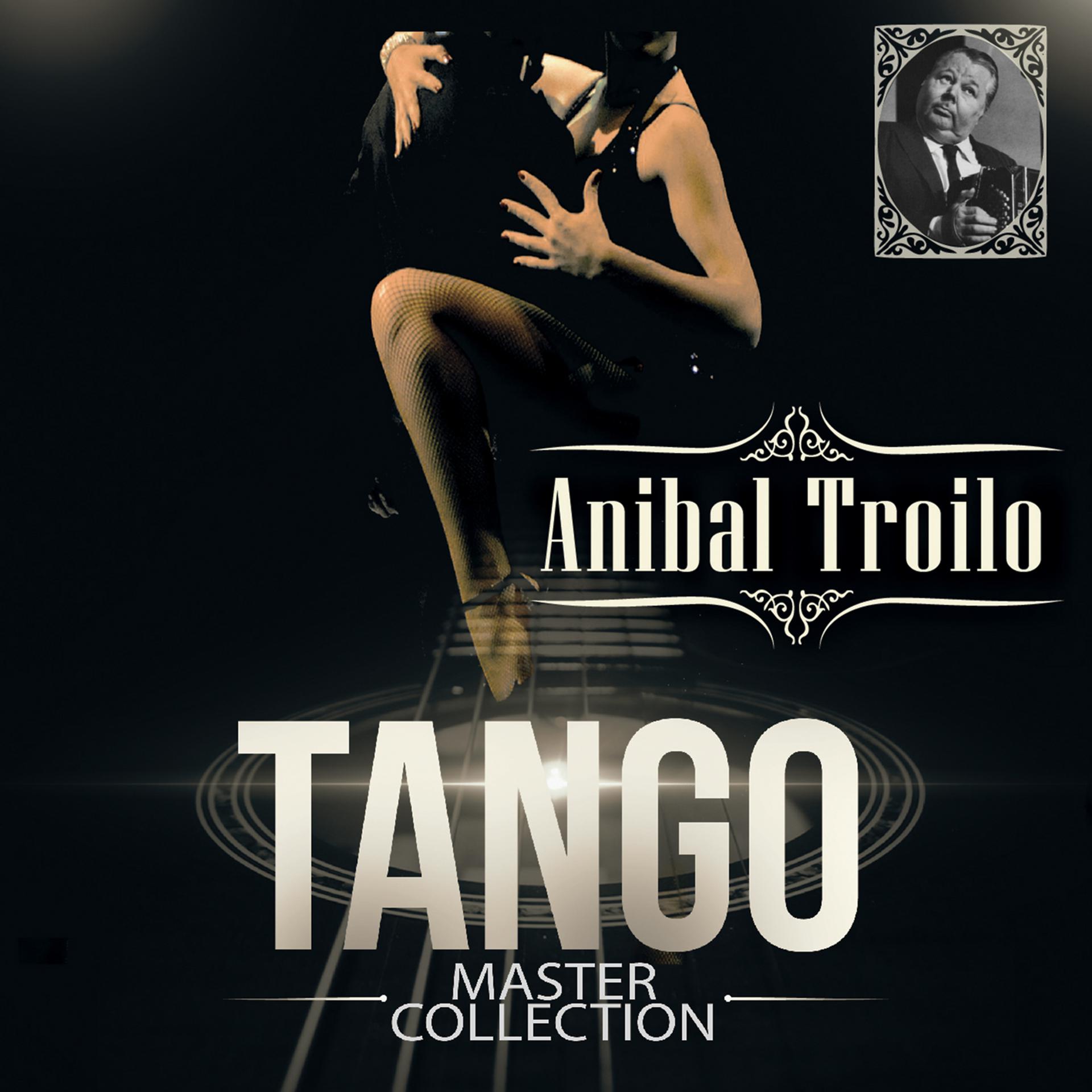 Постер альбома Anibal Troilo Tango Master Collection