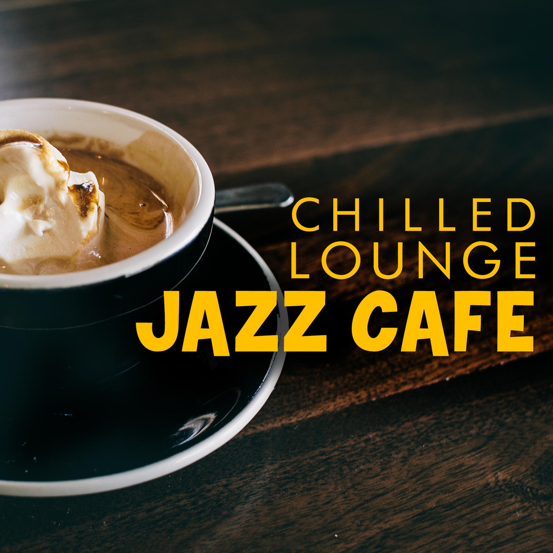 Постер альбома Chilled Lounge Jazz Cafe
