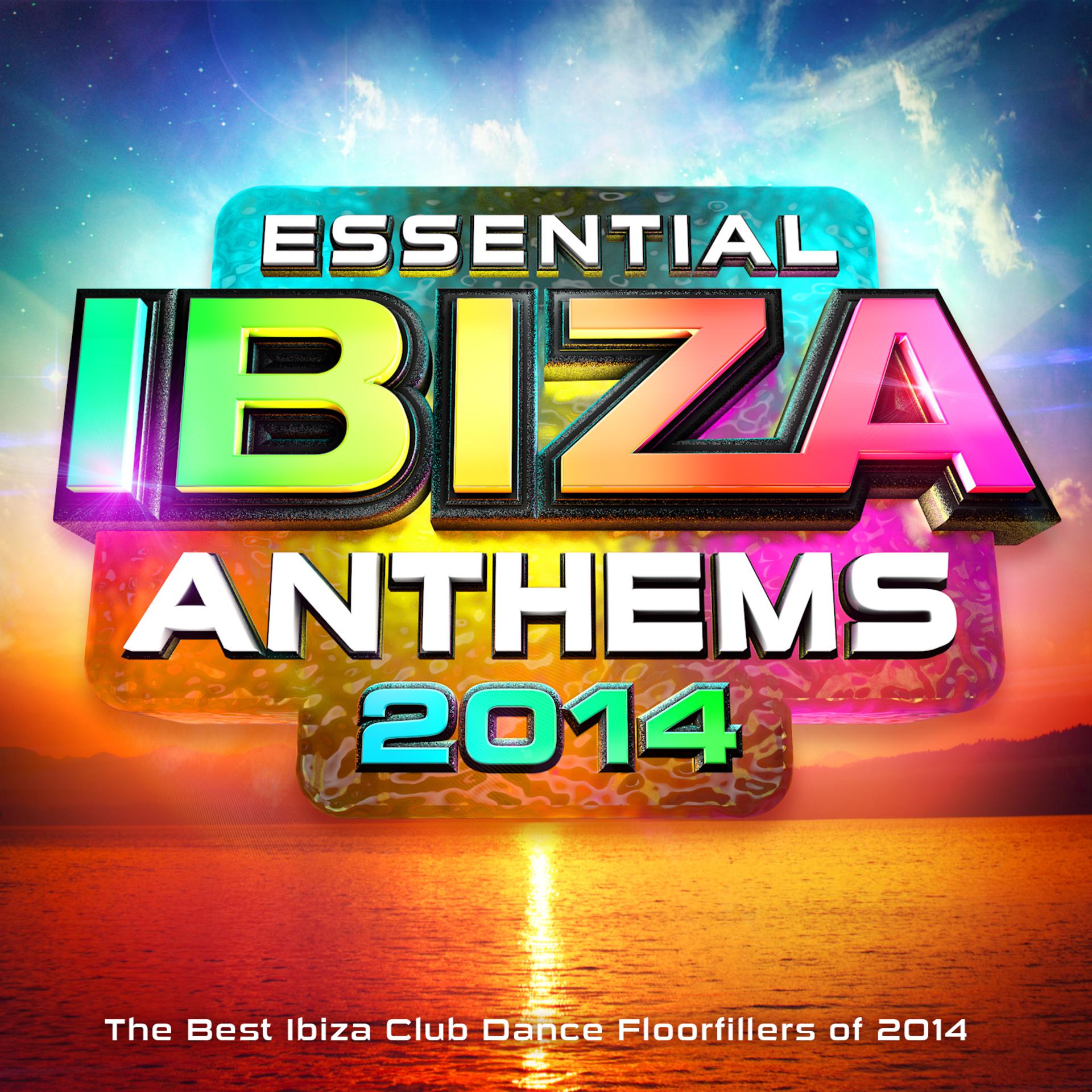 Постер альбома Essential Ibiza Anthems 2014 - The Best Ibiza Dance Floorfillers of 2014
