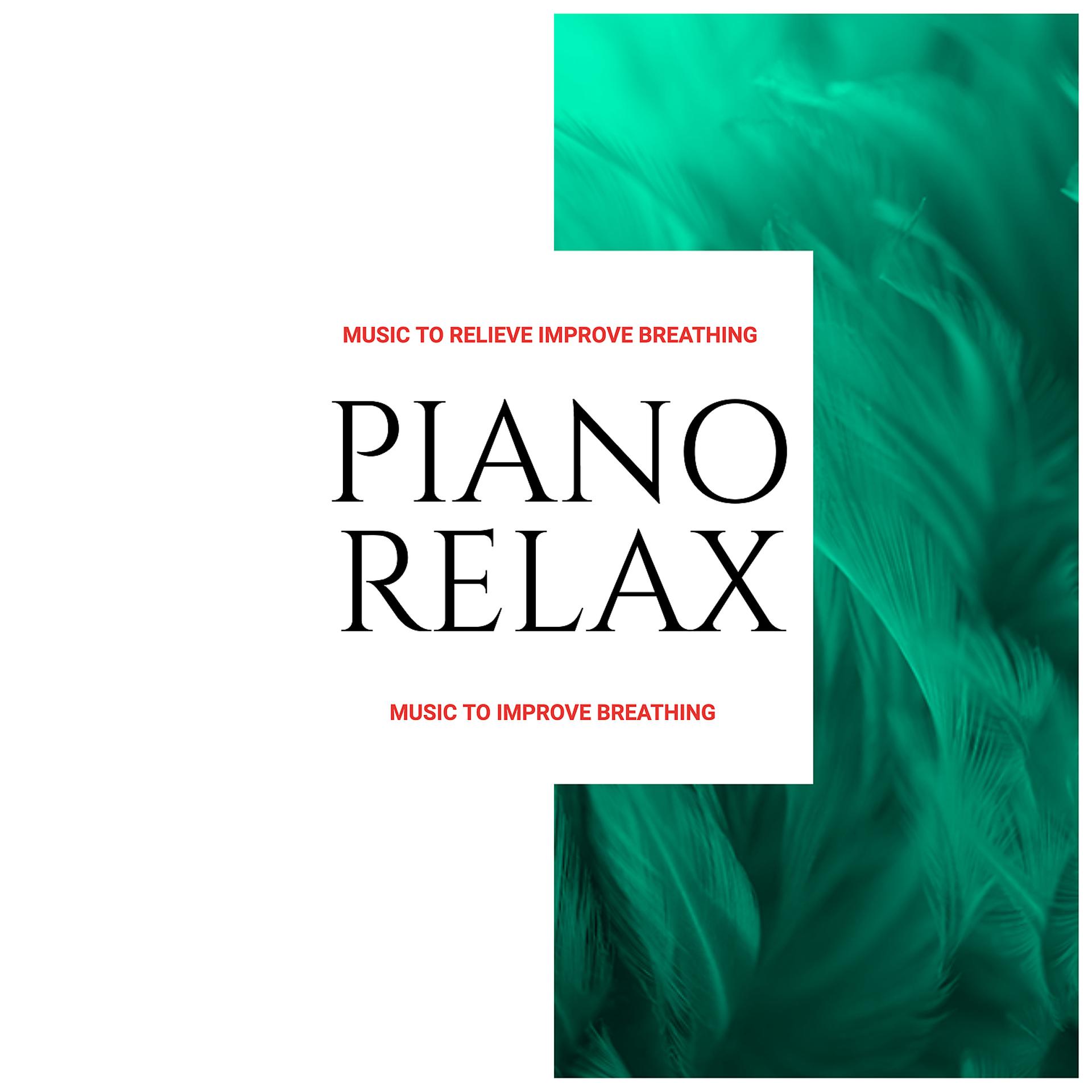 Постер альбома Piano Relax: Music to Improve Breathing