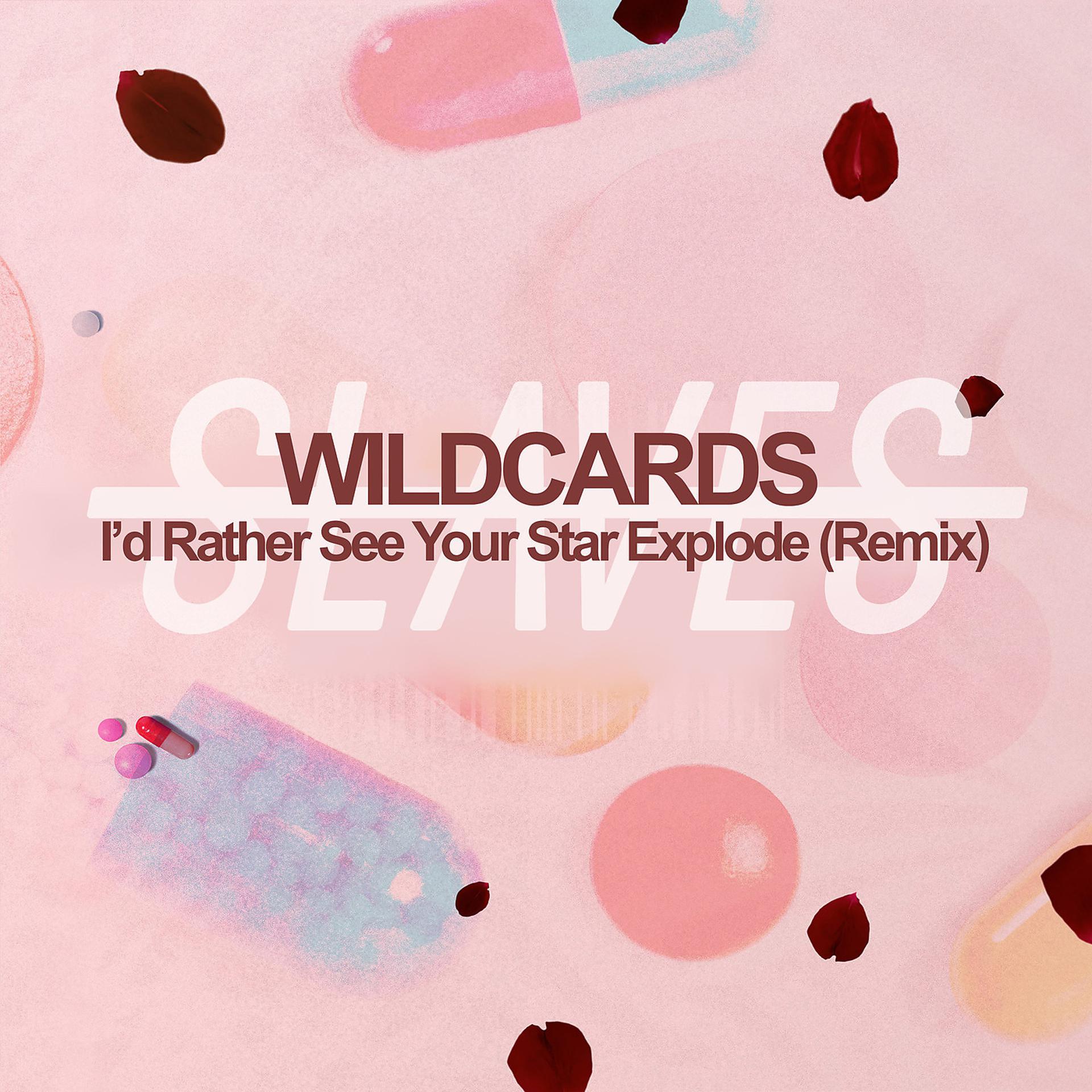Постер альбома I'd Rather See Your Star Explode (Wild Cards Remix)