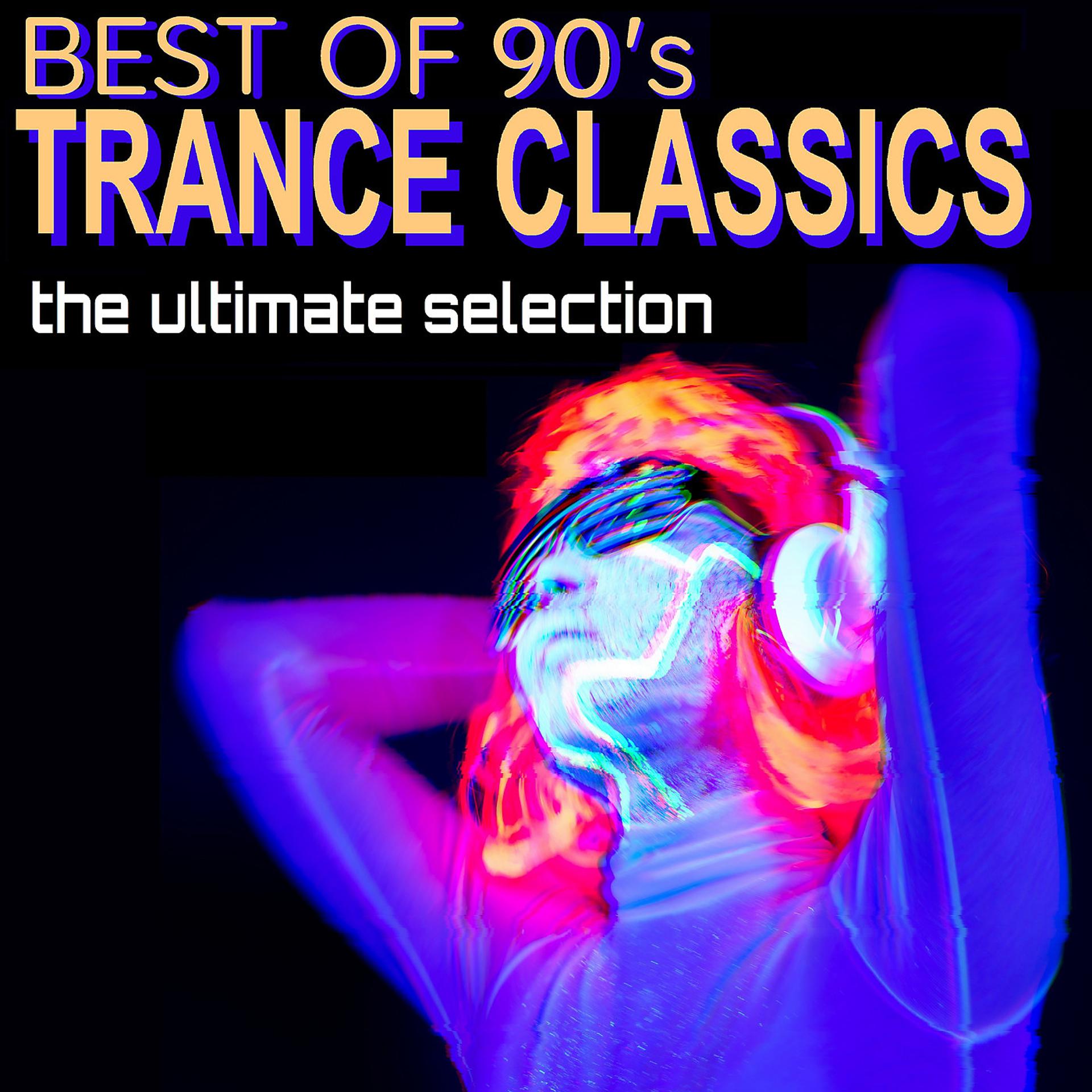 Постер альбома Best of 90's Trance Classics - The Ultimate Selection