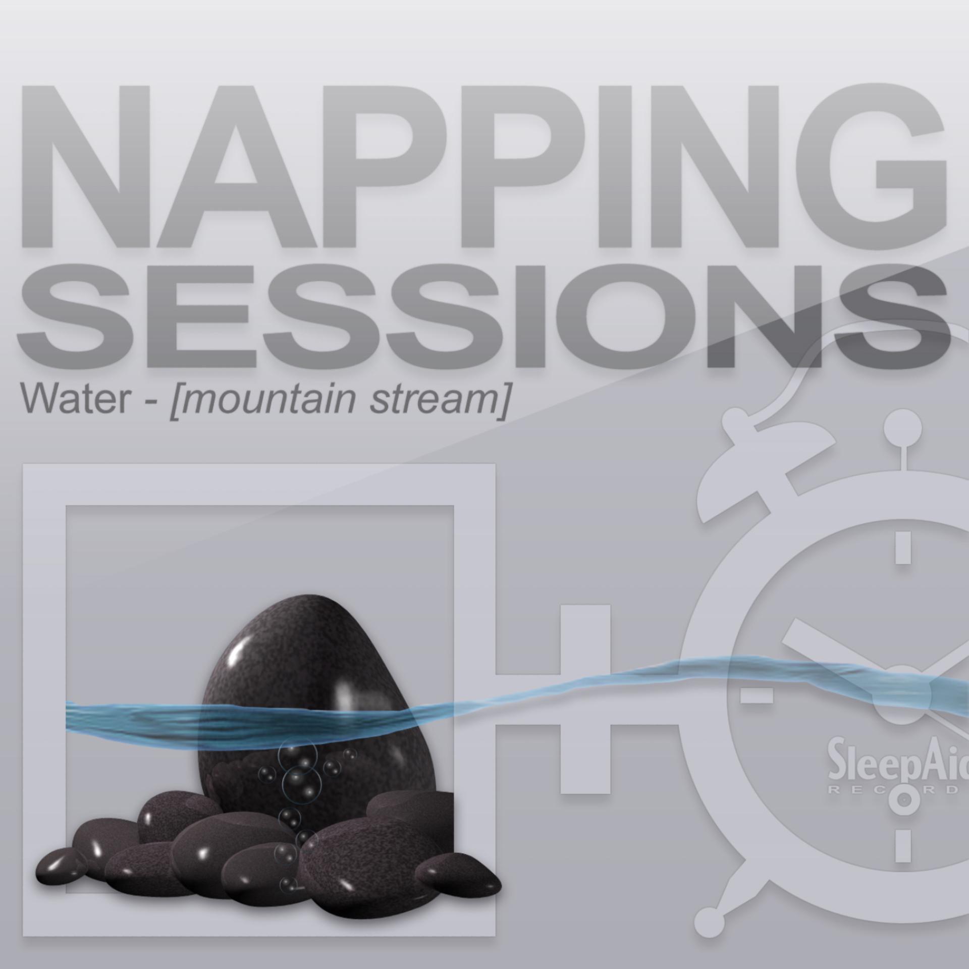 Постер альбома Napping Sessions - Water - Mountain Stream