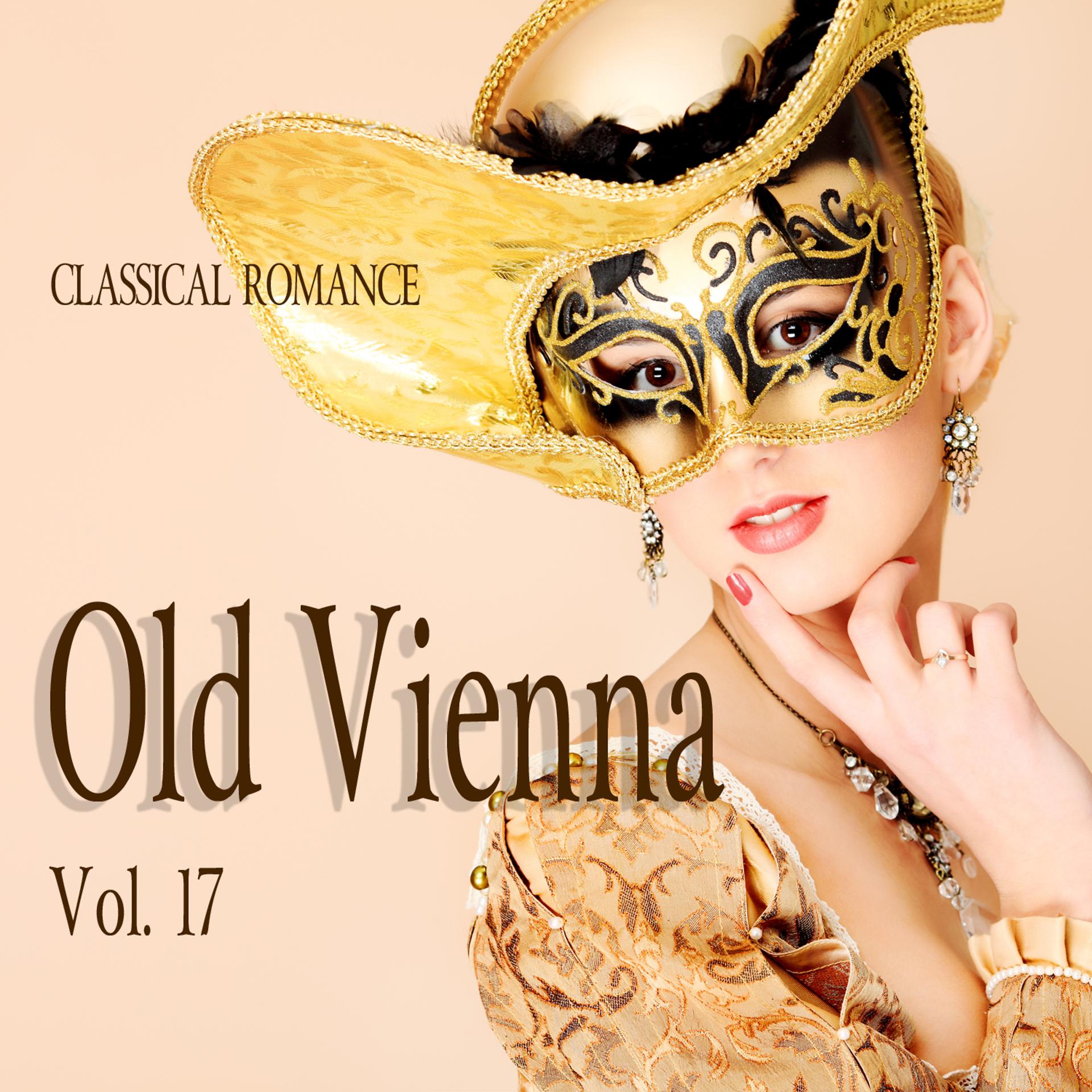 Постер альбома Classical Romance: Old Vienna, Vol. 17