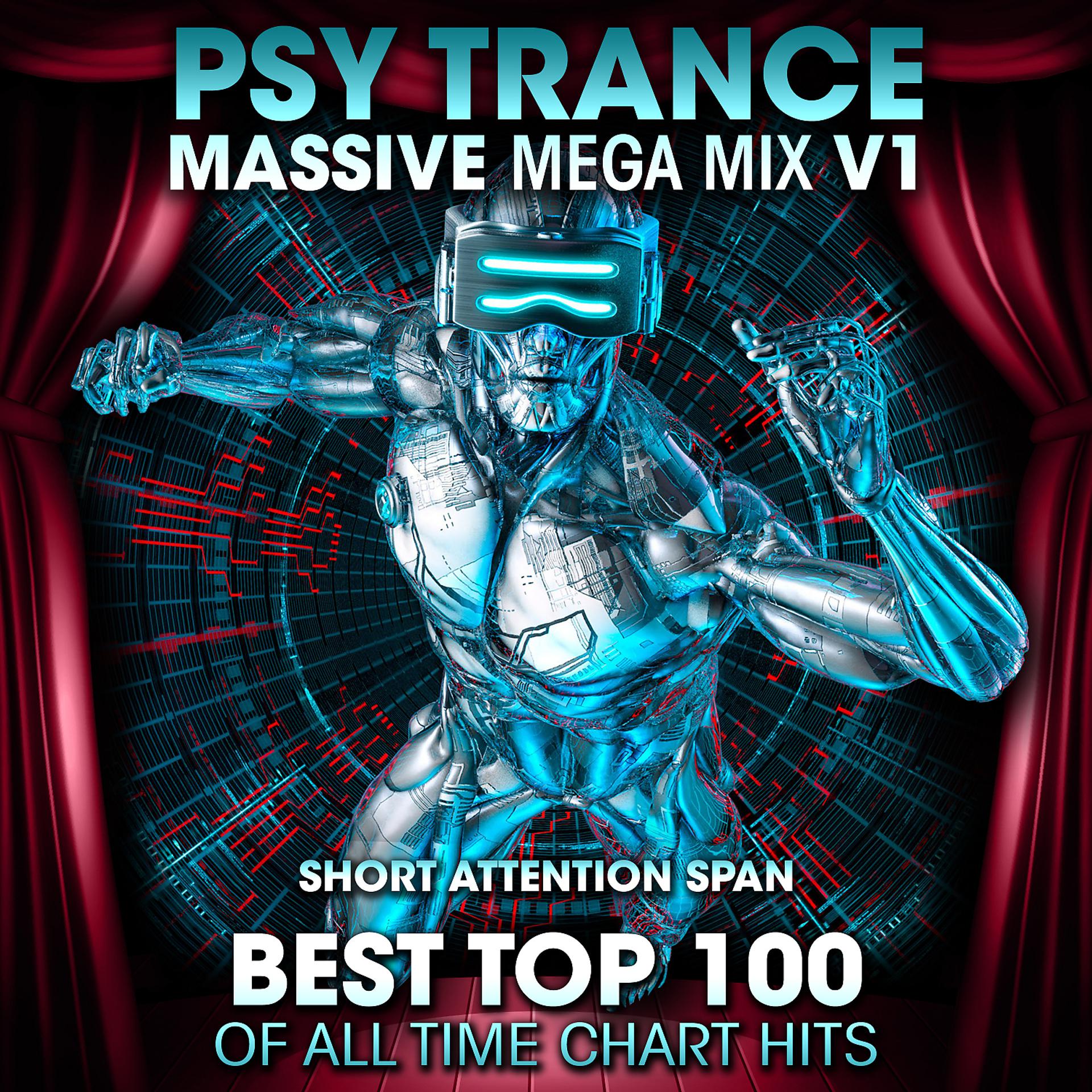 Постер альбома Psy Trance Massive Mega Mix v1: Best Top 100 of All Time Chart Hits