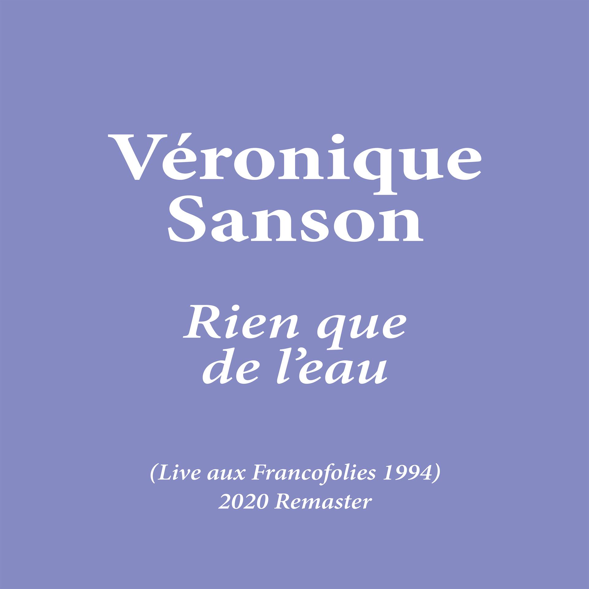 Постер альбома Rien que de l'eau (Live aux Francofolies 1994) [2020 Remaster]