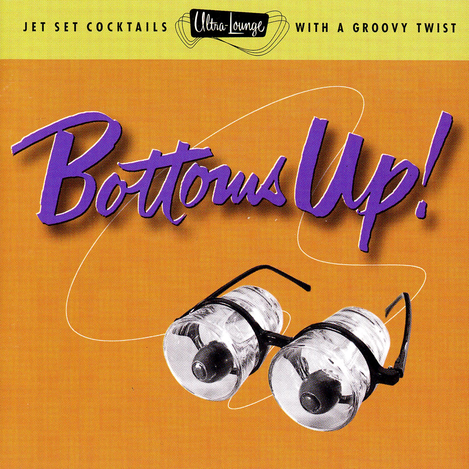 Постер альбома Ultra-Lounge: Bottoms Up!