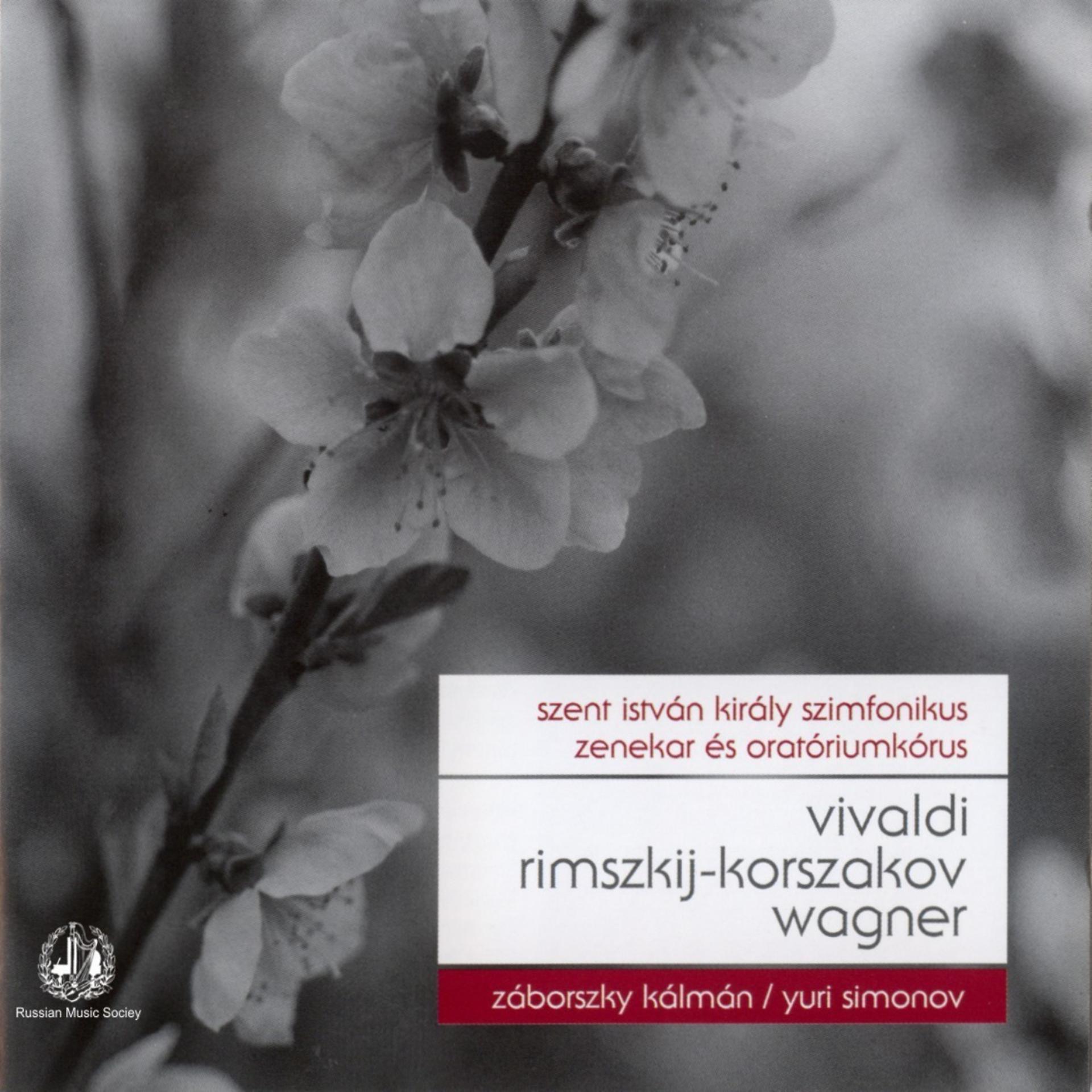 Постер альбома Vivaldi: Gloria Q-Dur, Rimsky-Korszakov: Nagy Orosz Husvet, Wagner: Nurnbergi Mesterdalnokok, Lohengrin, Siegfried and A Walkur