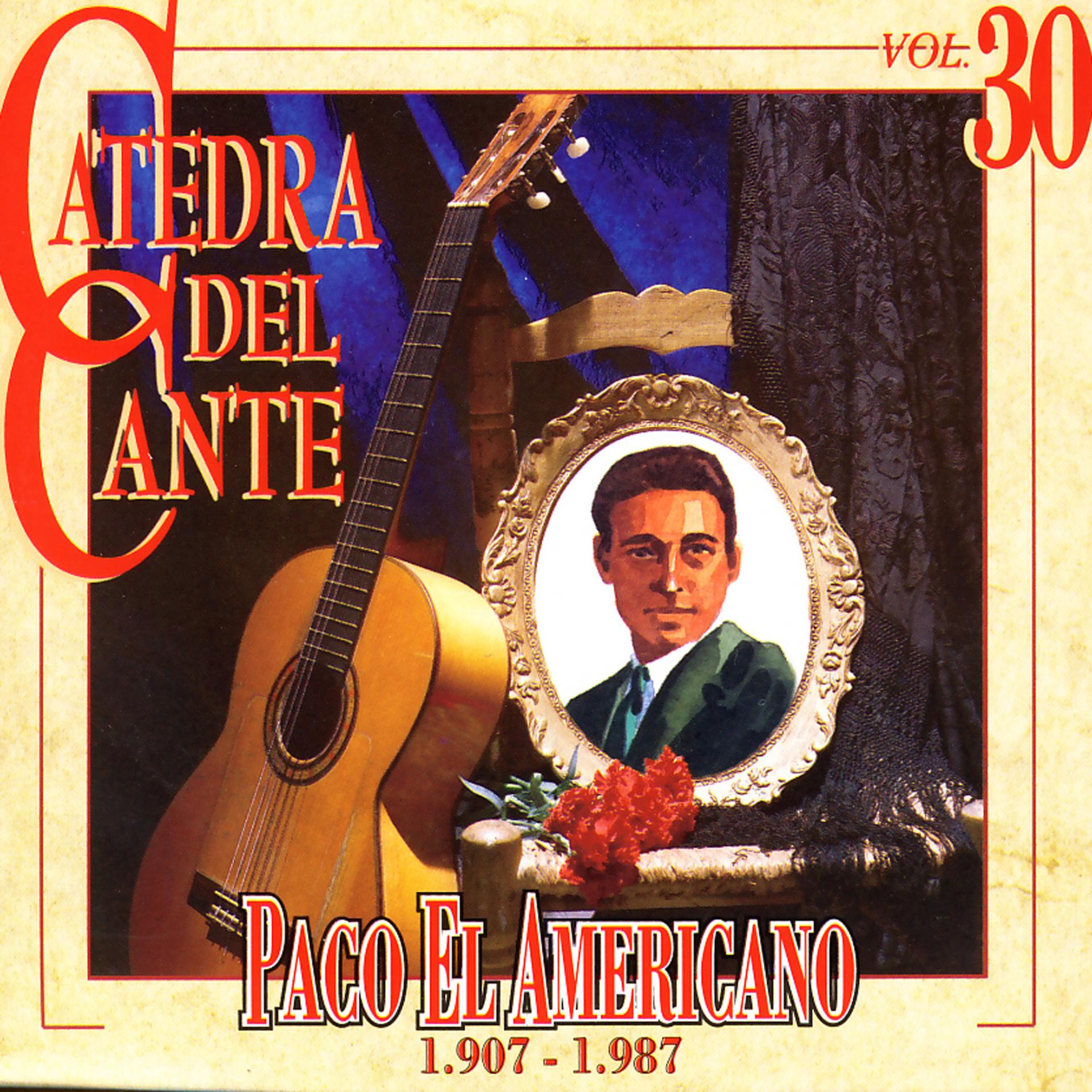 Постер альбома Catedra Del Cante Vol. 30: Paco El Americano