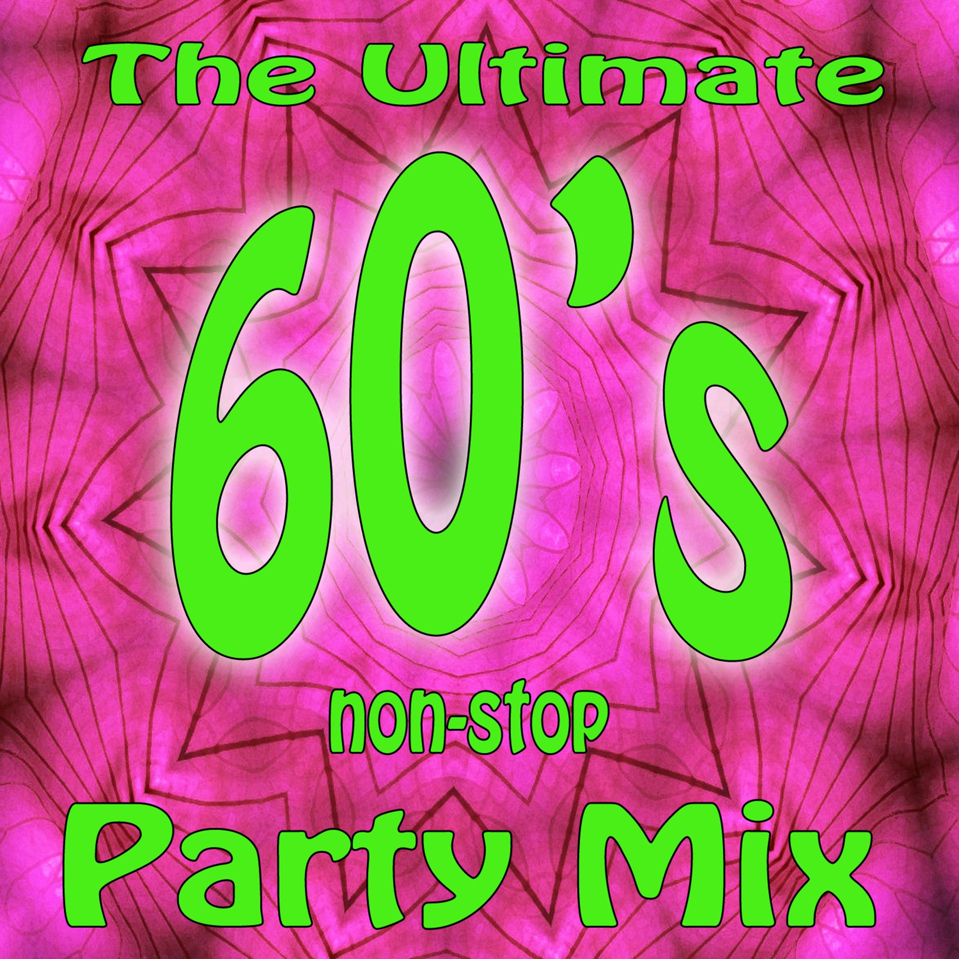 Постер альбома The Ultimate 60's Non-Stop Party Mix