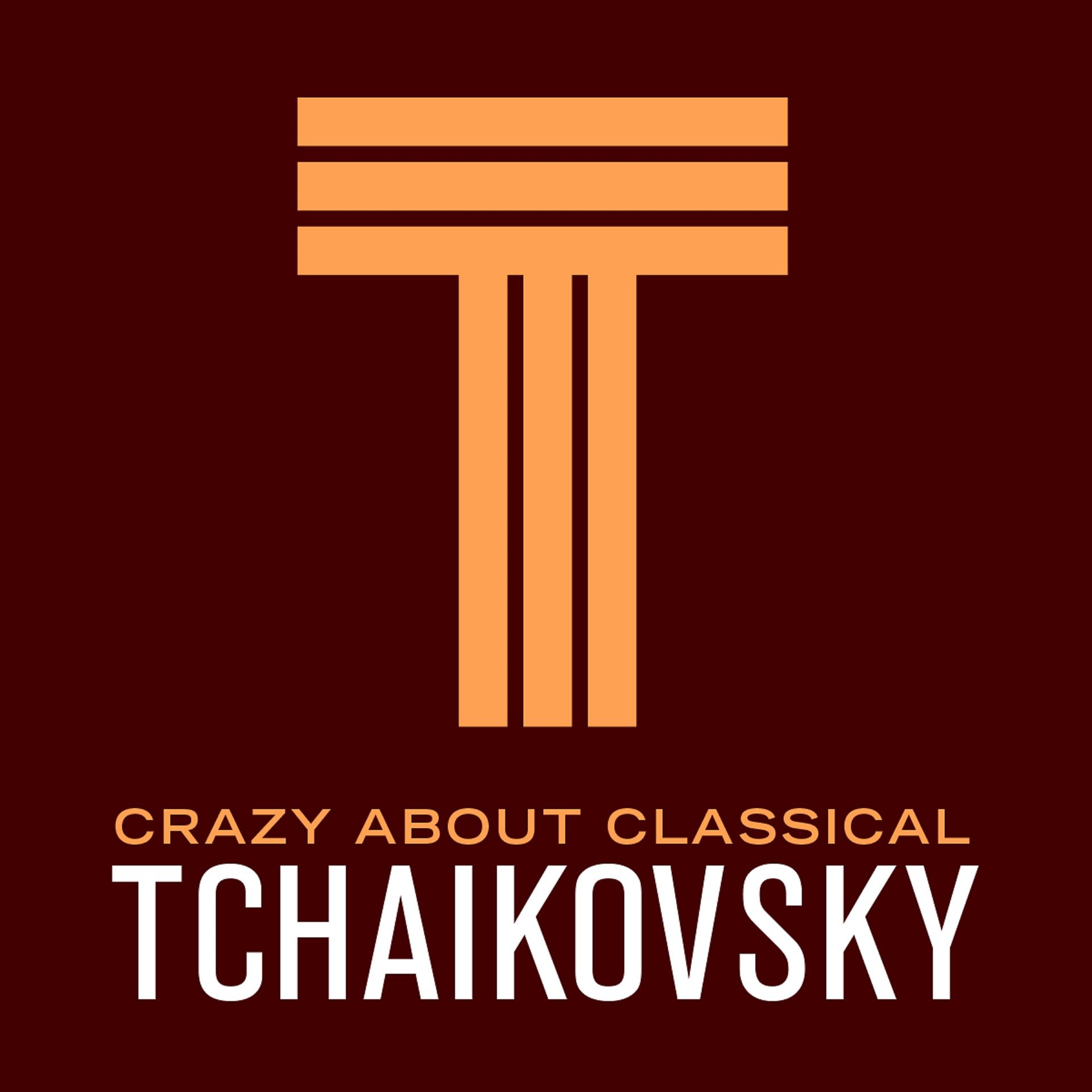 Постер альбома Crazy About Classical: Tchaikovsky
