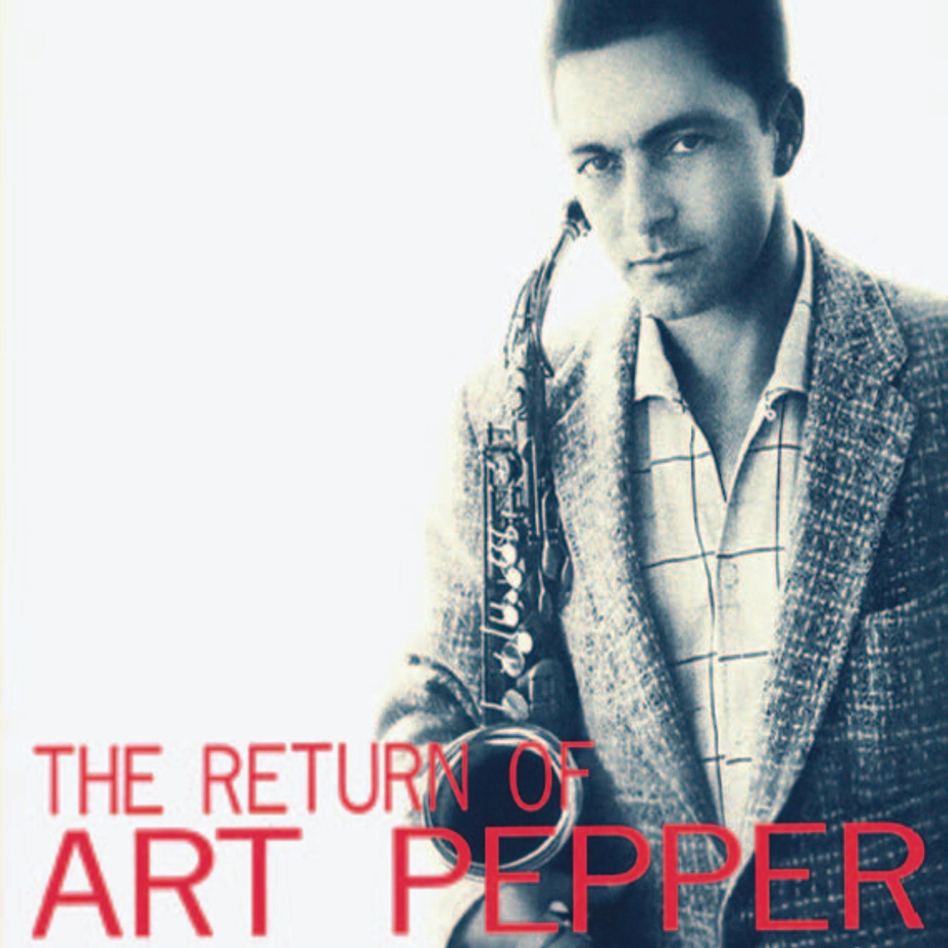 Постер альбома The Return of Art Pepper (Remastered)