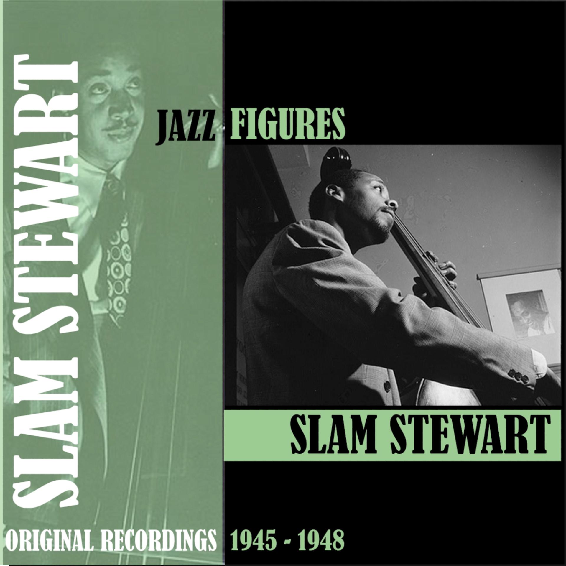 Постер альбома Jazz Figures / Slam Stewart (1945-1946)