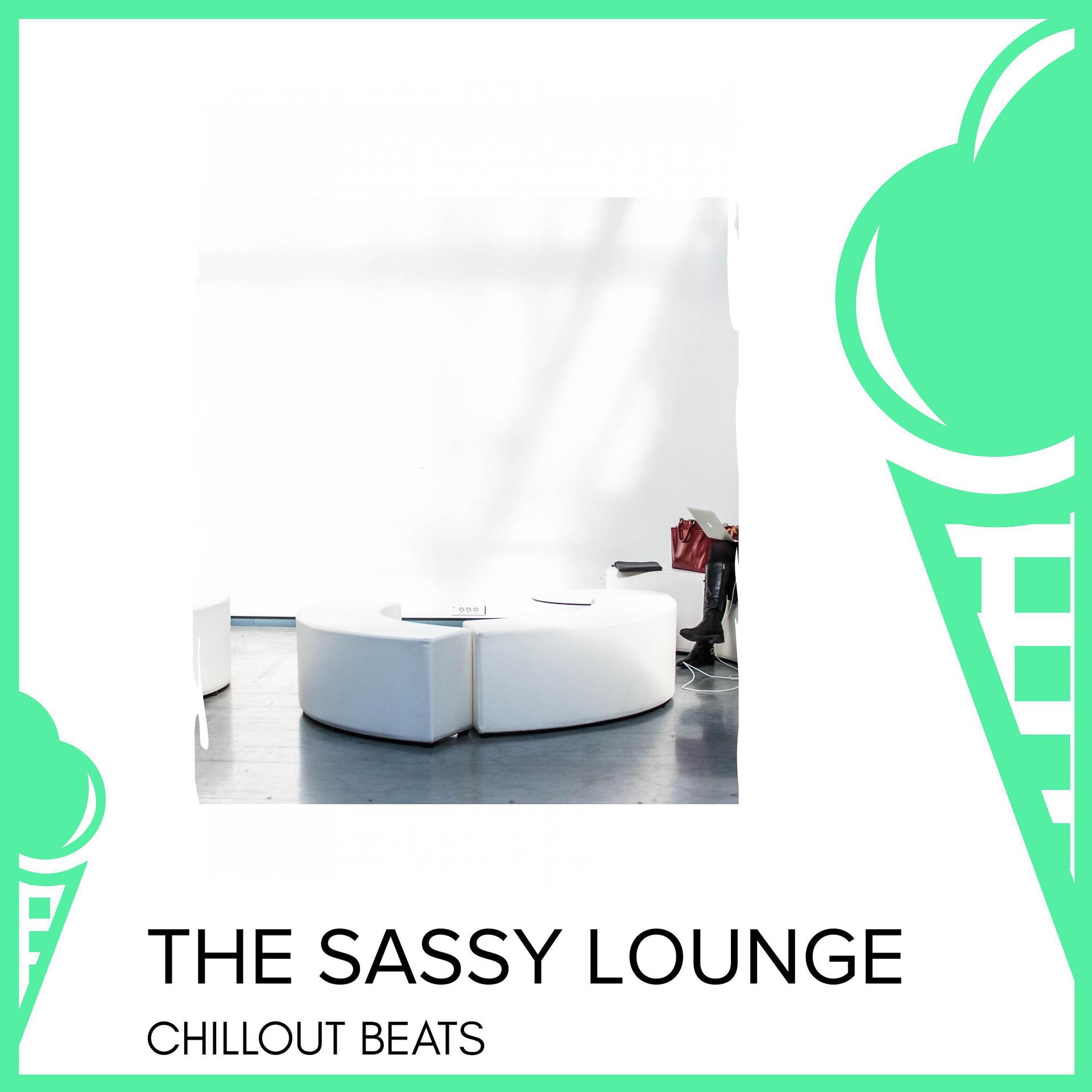 Постер альбома The Sassy Lounge - Chillout Beats