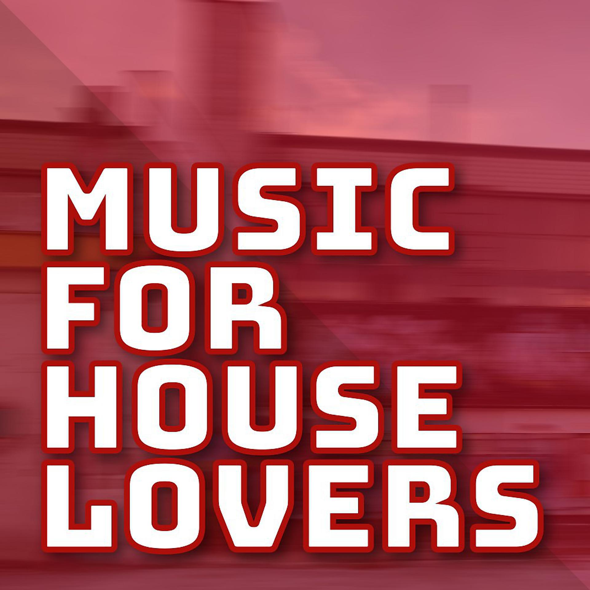 Постер альбома Music for House Lovers