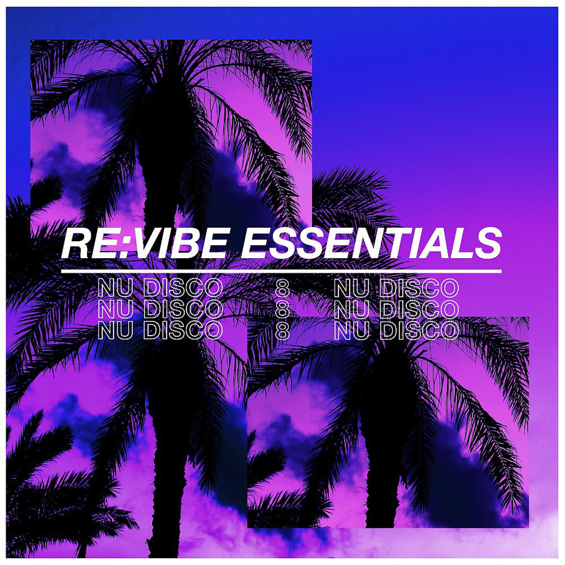 Постер альбома Re:Vibe Essentials - Nu Disco, Vol. 8
