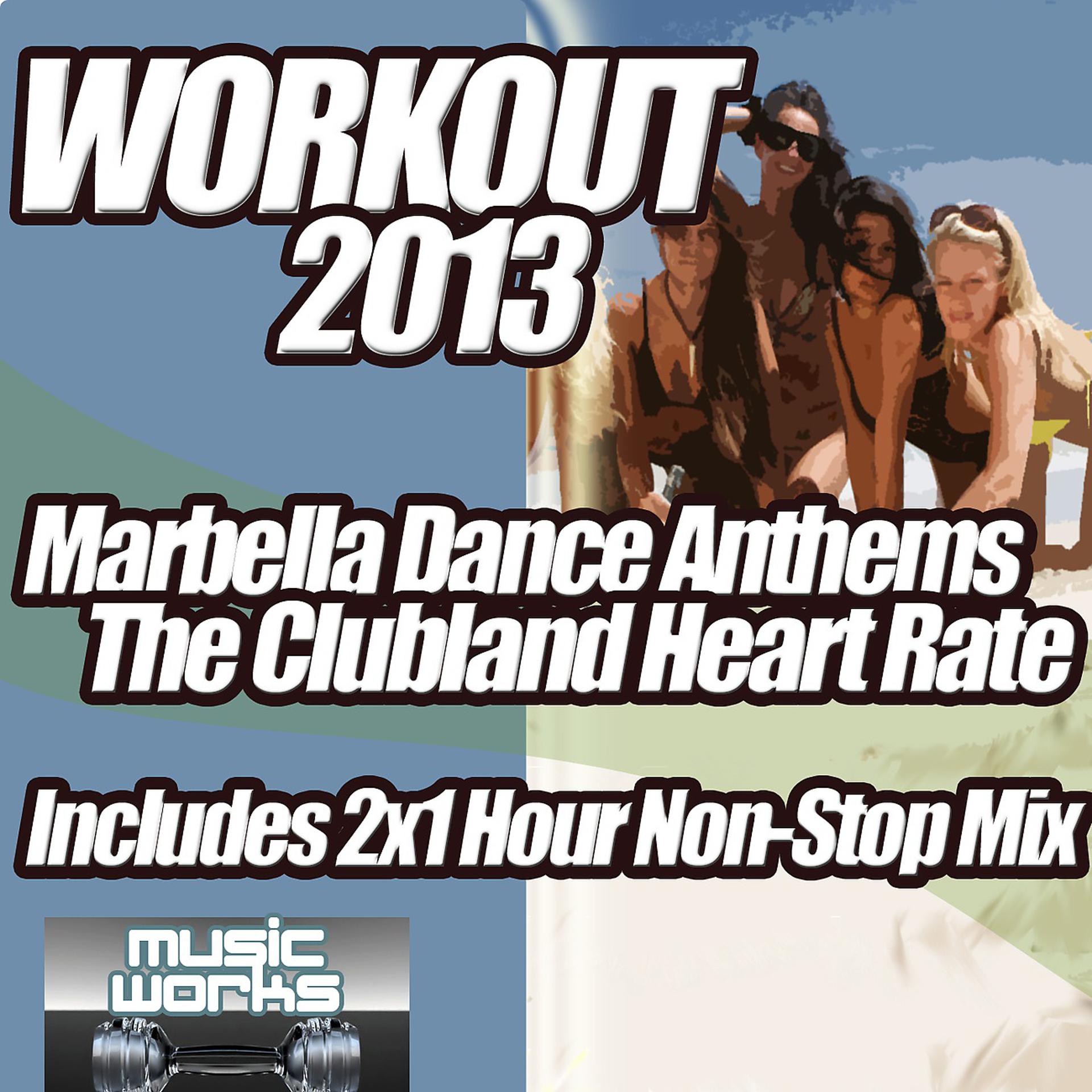 Постер альбома Workout 2013 Marbella - Ultra Clubland Fitness Cream of Euphoric Cardio Floor Fillers