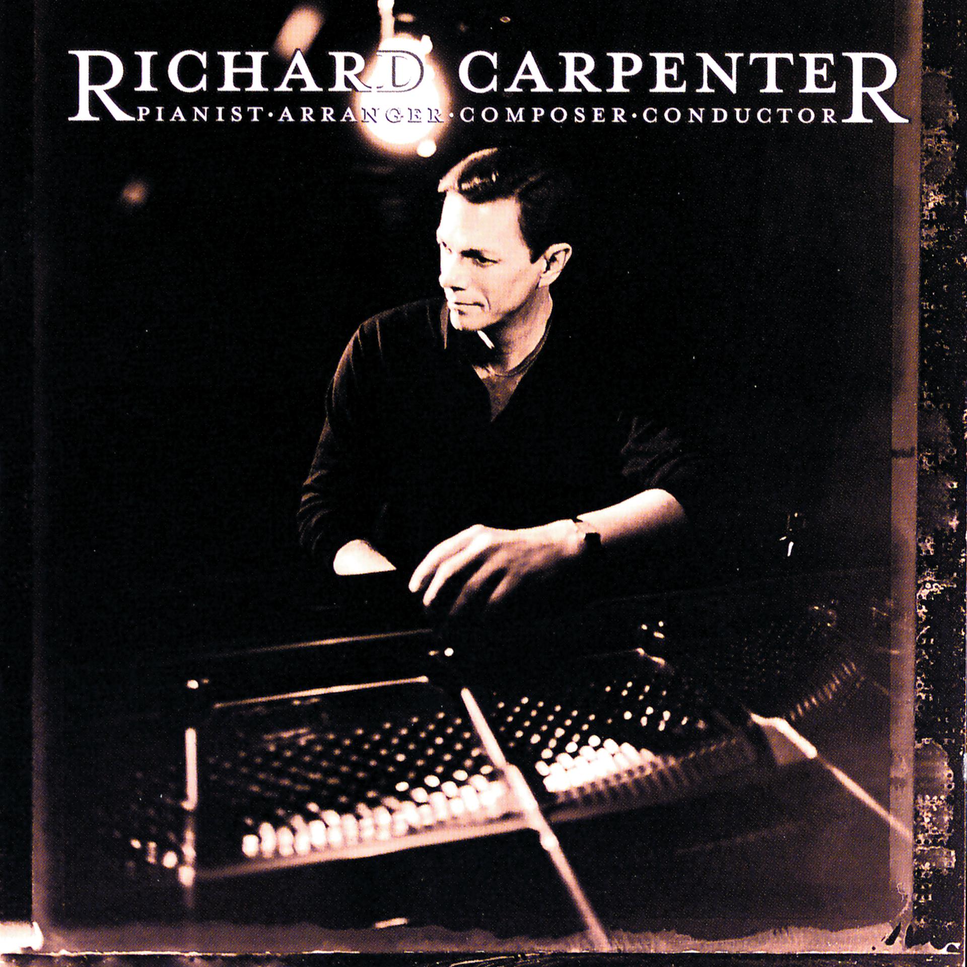 Постер альбома Richard Carpenter: Pianist, Arranger, Composer, Conductor