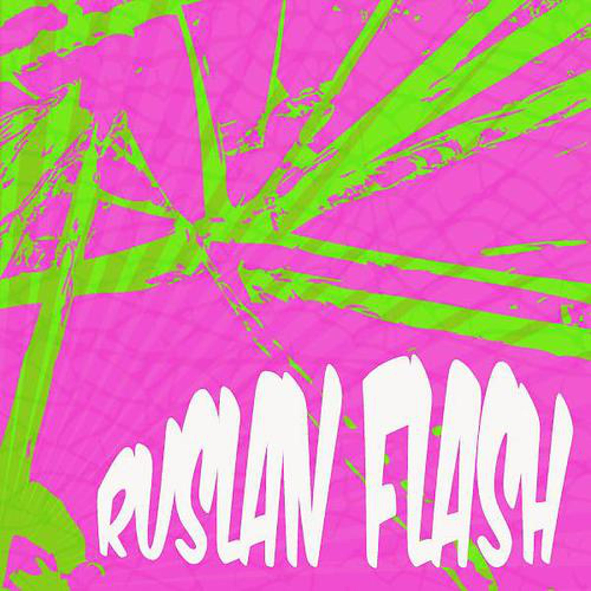 Постер альбома Ruslan Flash