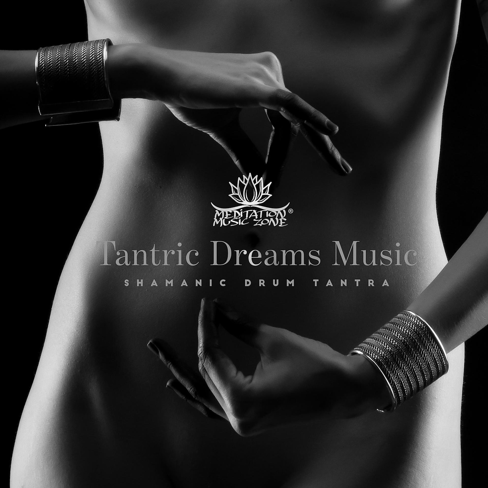 Постер альбома Tantric Dreams Music – Shamanic Drum for Meditation, Relaxation, Yoga
