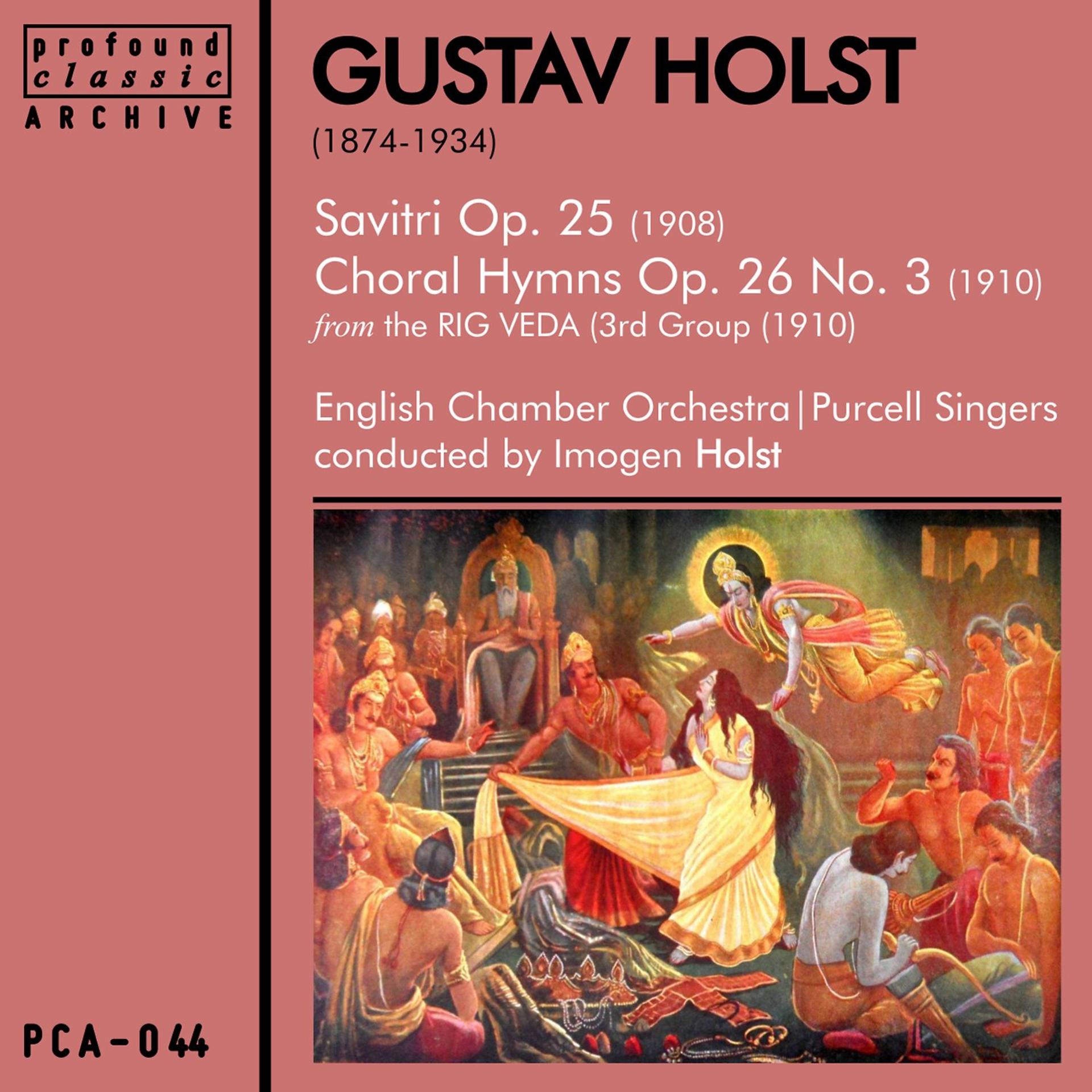 Постер альбома Holst: Savitri, Op. 25 & Choral Hymns [From the Rig Verda [3rd Group], Op. 26, No. 3