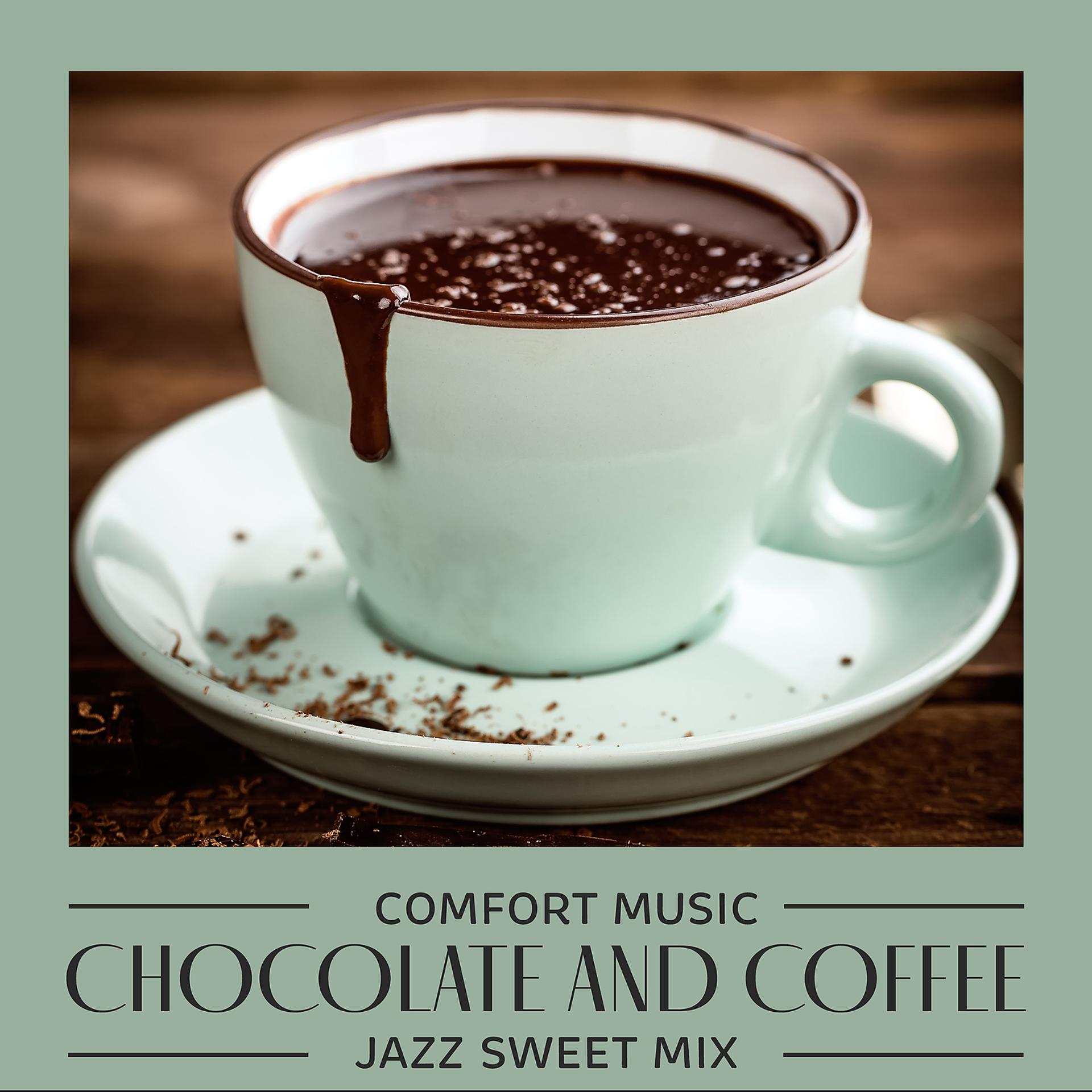 Постер альбома Comfort Music: Chocolate and Coffee Jazz Sweet Mix, Café Easy Listening