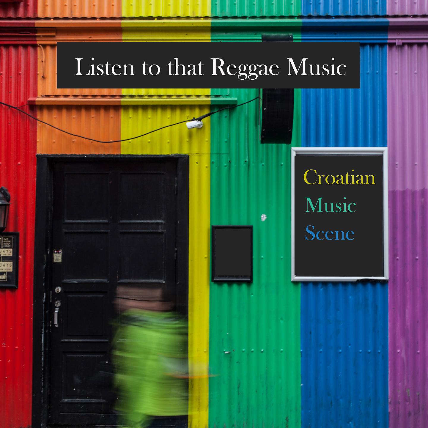 Постер альбома Croatian music scene - listen to that reggae music