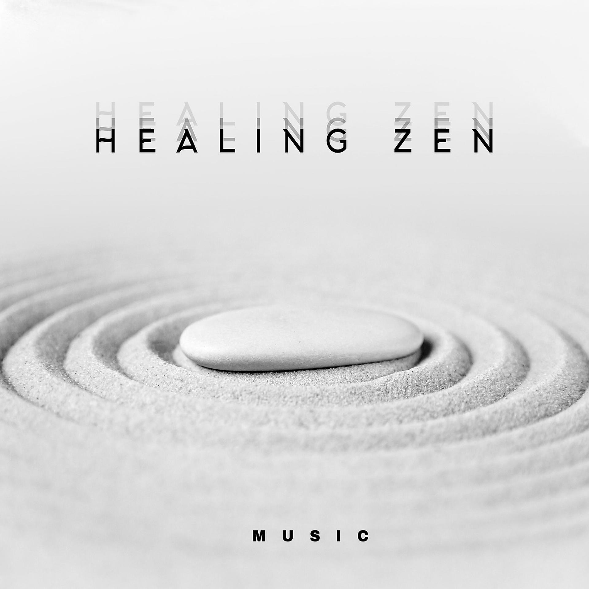 Постер альбома Healing Zen Music (Feel Your Body Soothing and Start a New Chapter in Your Life)