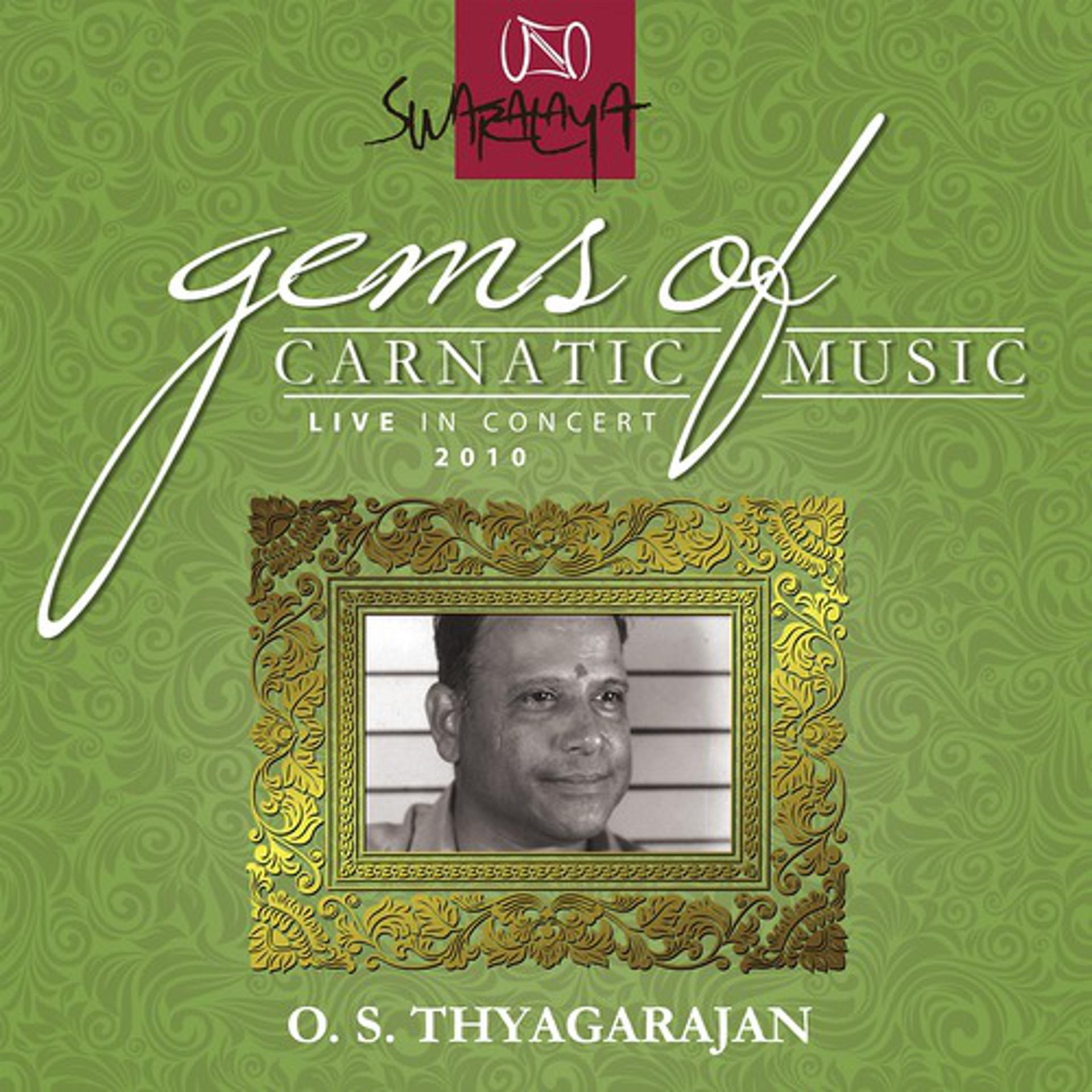 Постер альбома Gems Of Carnatic Music – Live In Concert – 2010 – O. S. Thyagarajan